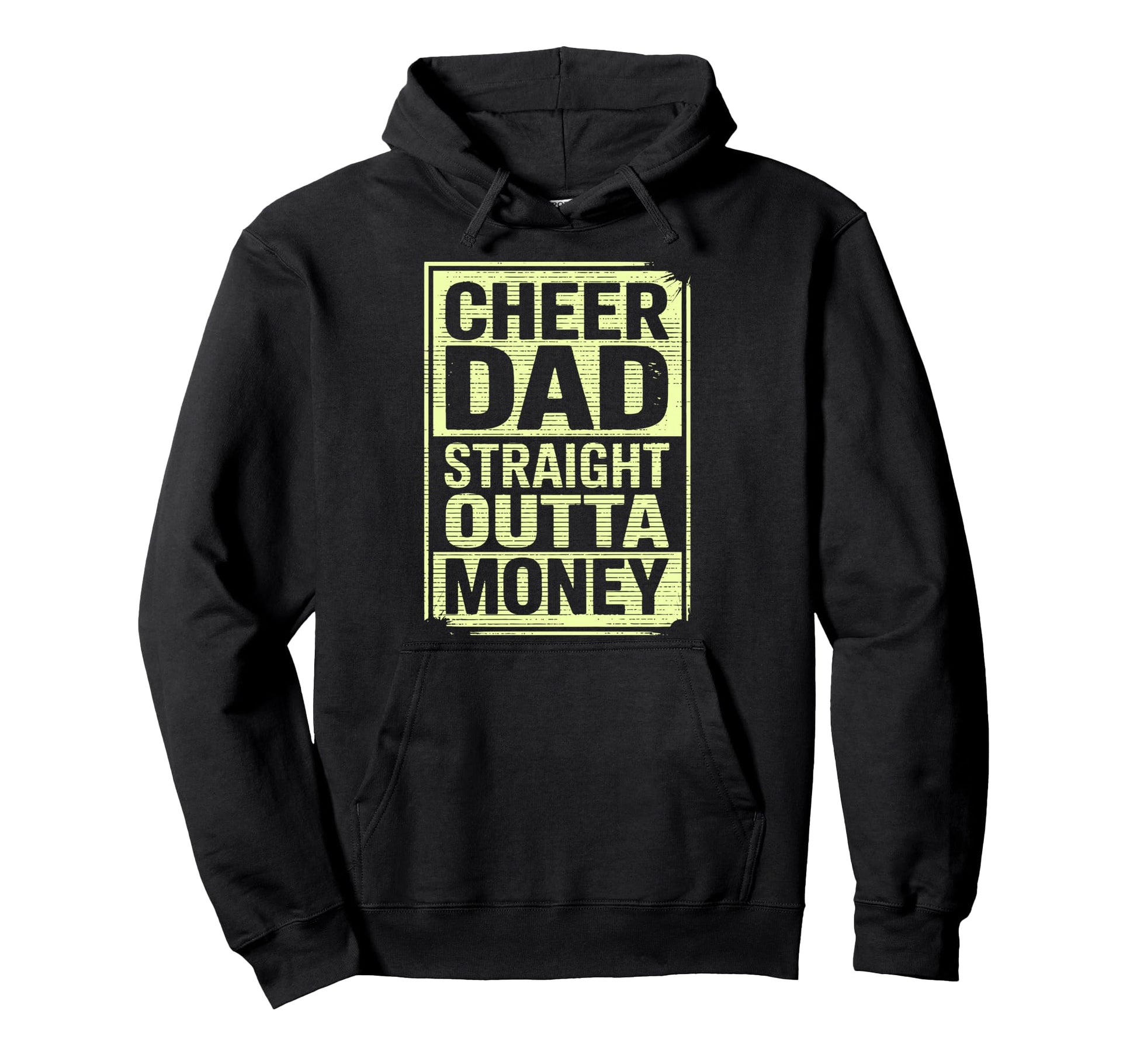 Cheer Dad Straight Outta Money Dad Hoodie - Fun Novelty Design Men Women - T-Shirt, Sweatshirt, Hoodie