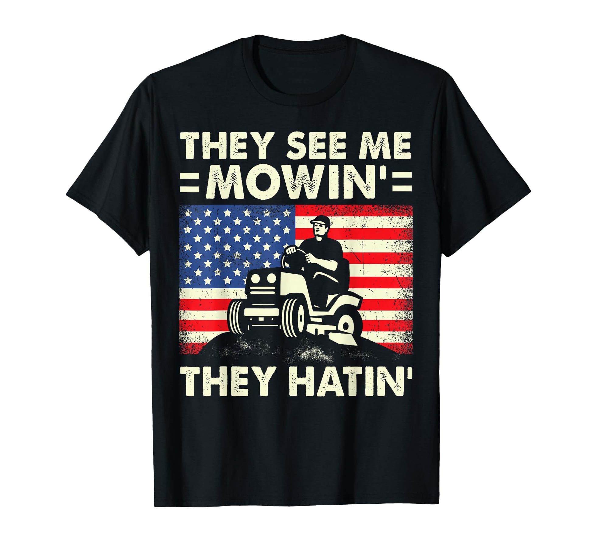 Lawn Mowing Funny See Me Mowing They Hatin T-Shirt - Trendy Graphic Unisex - T-Shirt, Sweatshirt, Hoodie