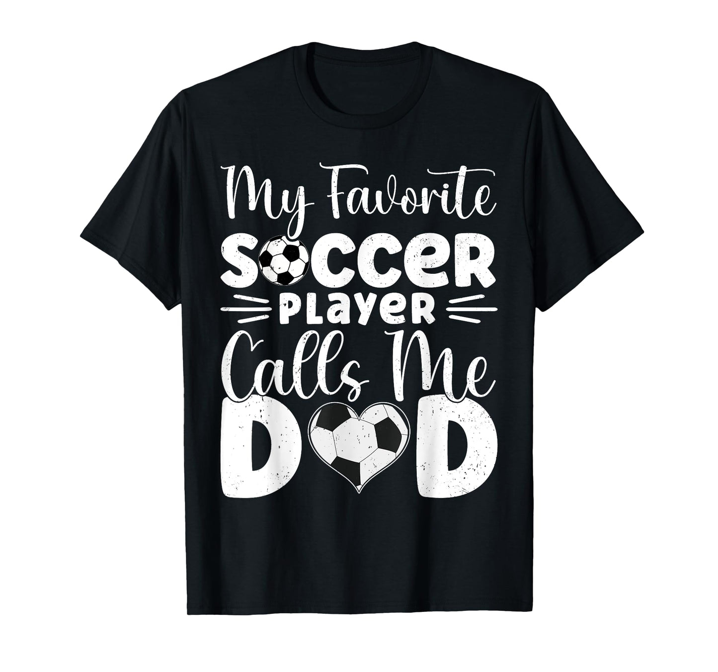 My Favorite Soccer Player Calls Me Dad T-Shirt - Streetwear Style Men Women - T-Shirt, Sweatshirt, Hoodie