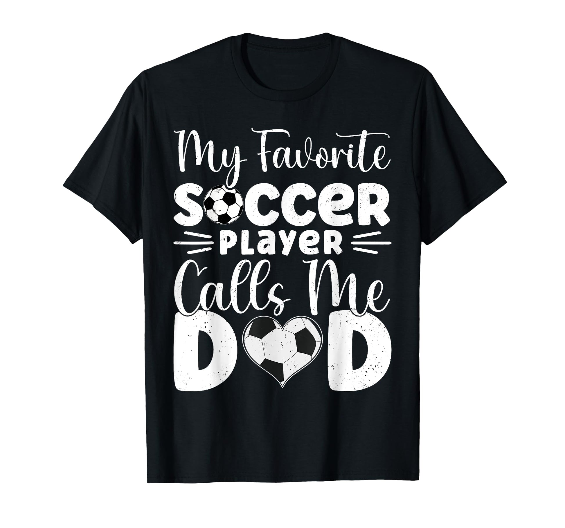 My Favorite Soccer Player Calls Me Dad T-Shirt - Streetwear Style Men Women - T-Shirt, Sweatshirt, Hoodie