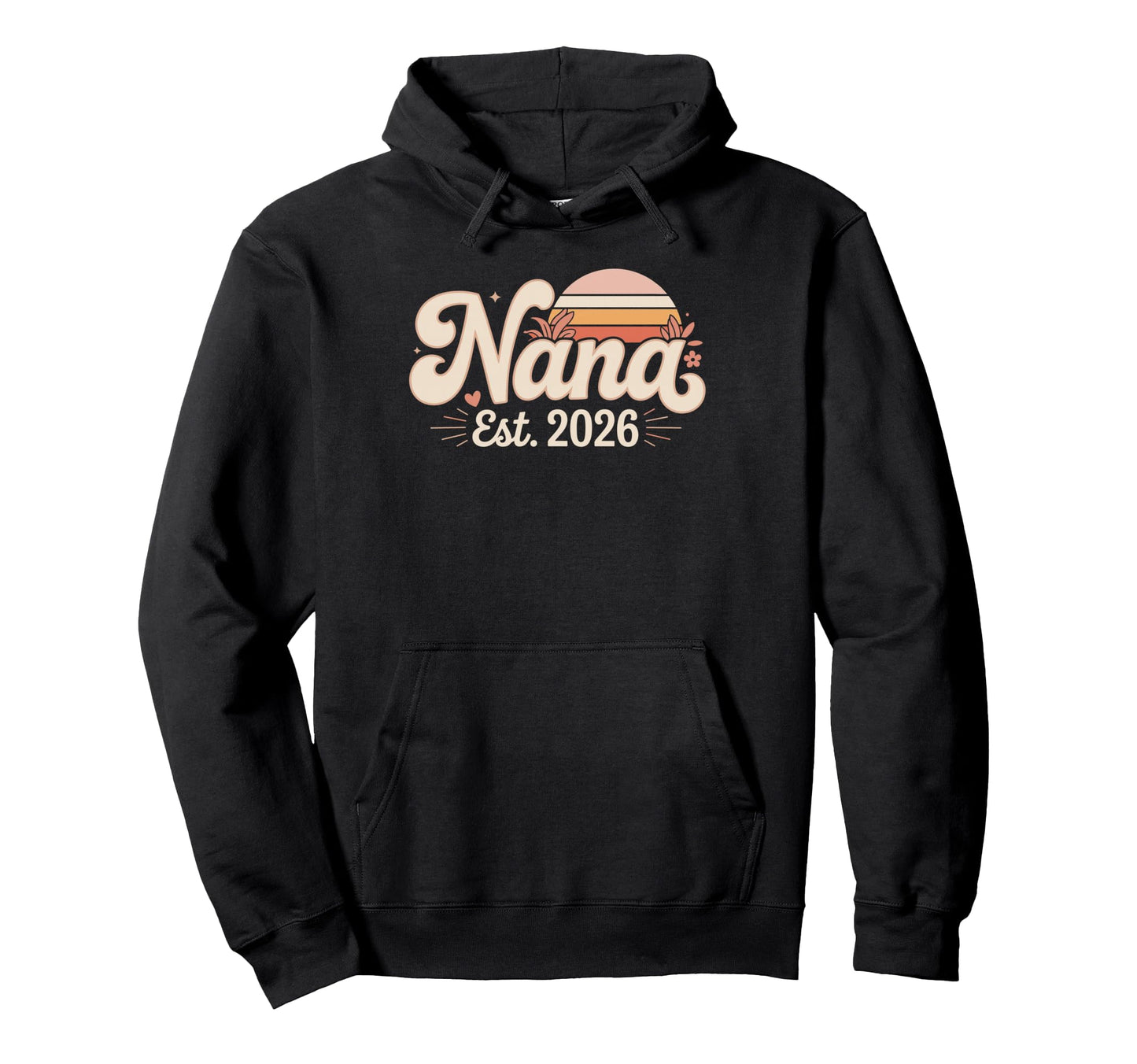 Nana Est 2026 Mom Mama Hoodie - Custom Art Print for Adults - T-Shirt, Sweatshirt, Hoodie