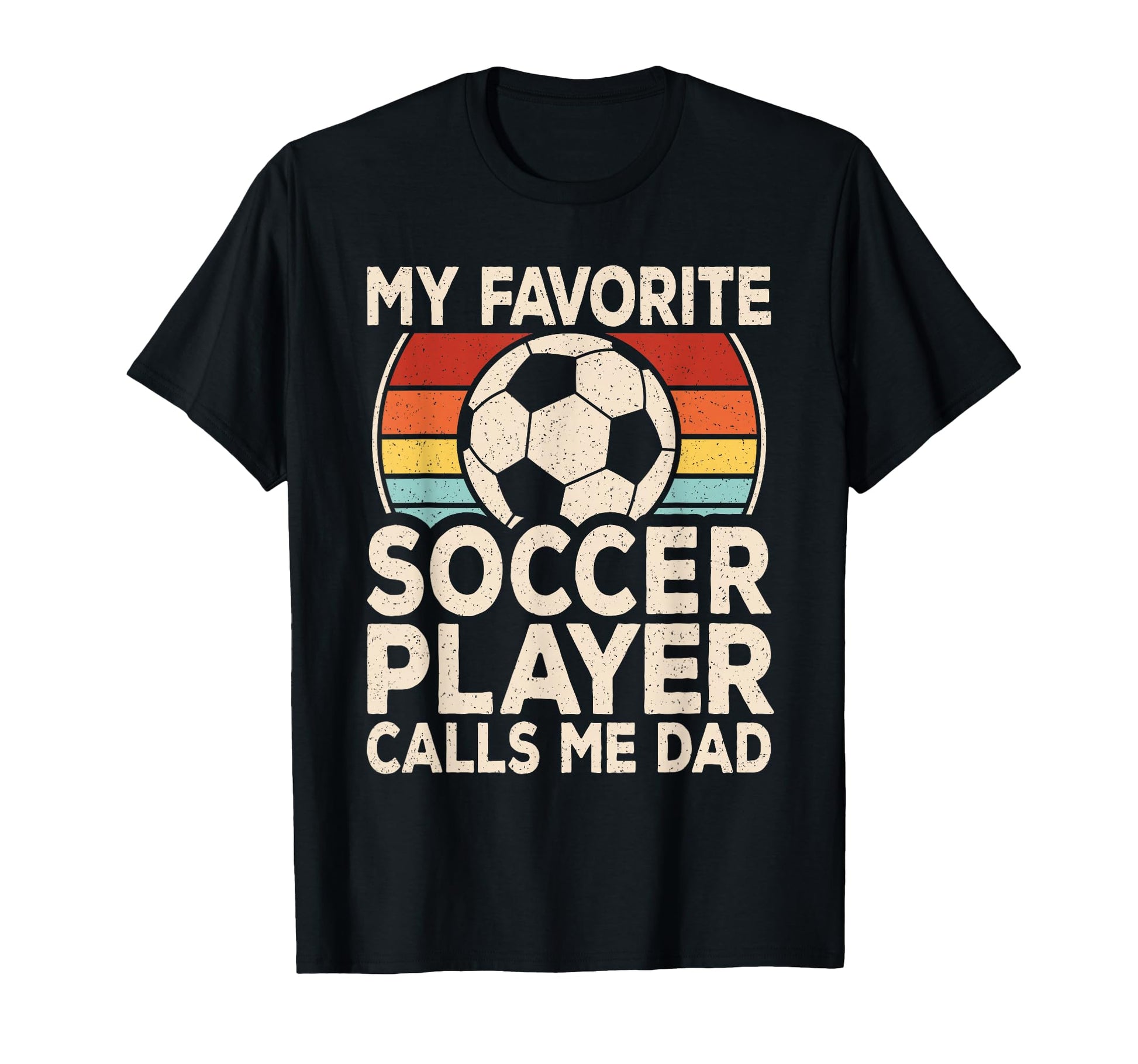 My Favorite Soccer Player Calls Me Dad T-Shirt - Fun Novelty Design Unisex - T-Shirt, Sweatshirt, Hoodie