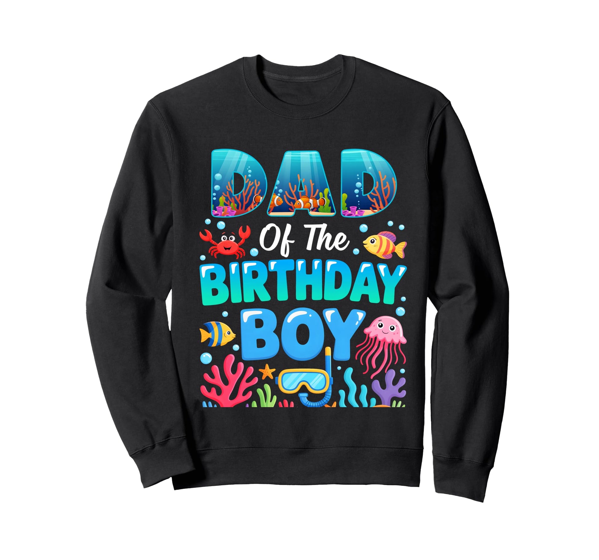 Dad Birthday Sea Animals Ocean Aquarium Sweatshirt - Unique Graphic Unisex - T-Shirt, Sweatshirt, Hoodie