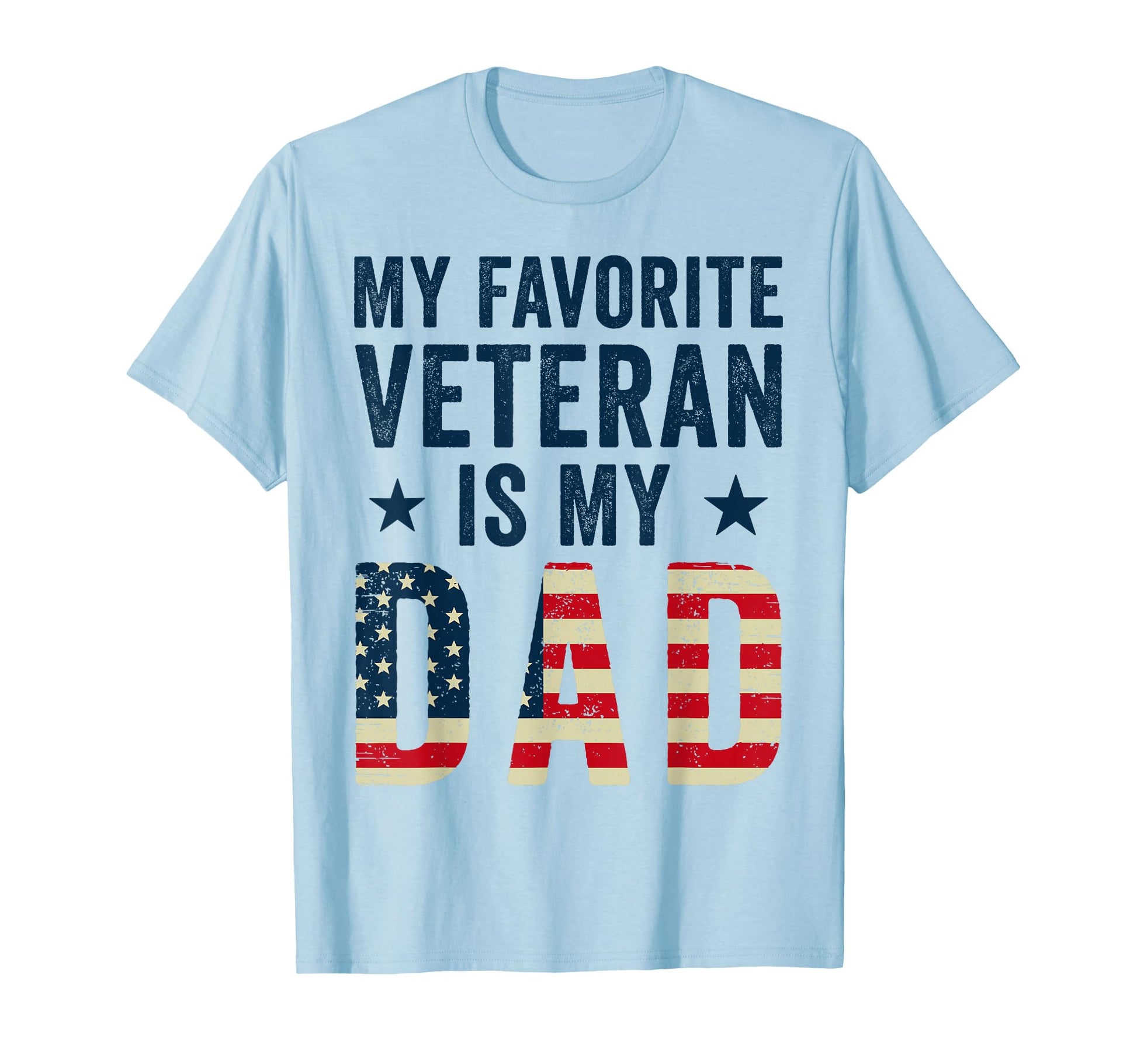 My Favorite Veteran Is My Dad T-Shirt - Trendy Graphic for Adults - T-Shirt, Sweatshirt, Hoodie