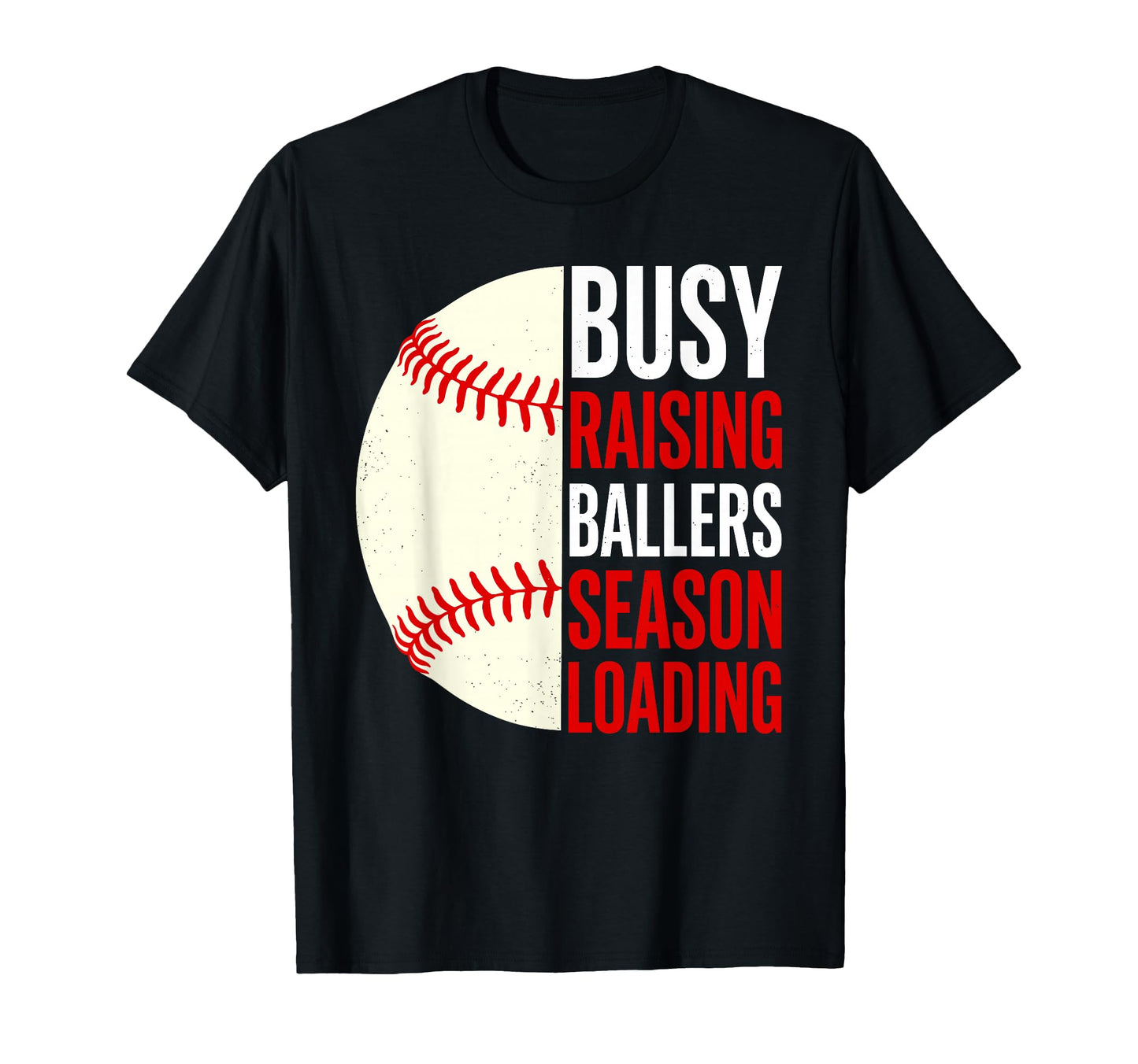 Busy Raising Ballers Season Loading T-Shirt - Streetwear Style Men Women - T-Shirt, Sweatshirt, Hoodie