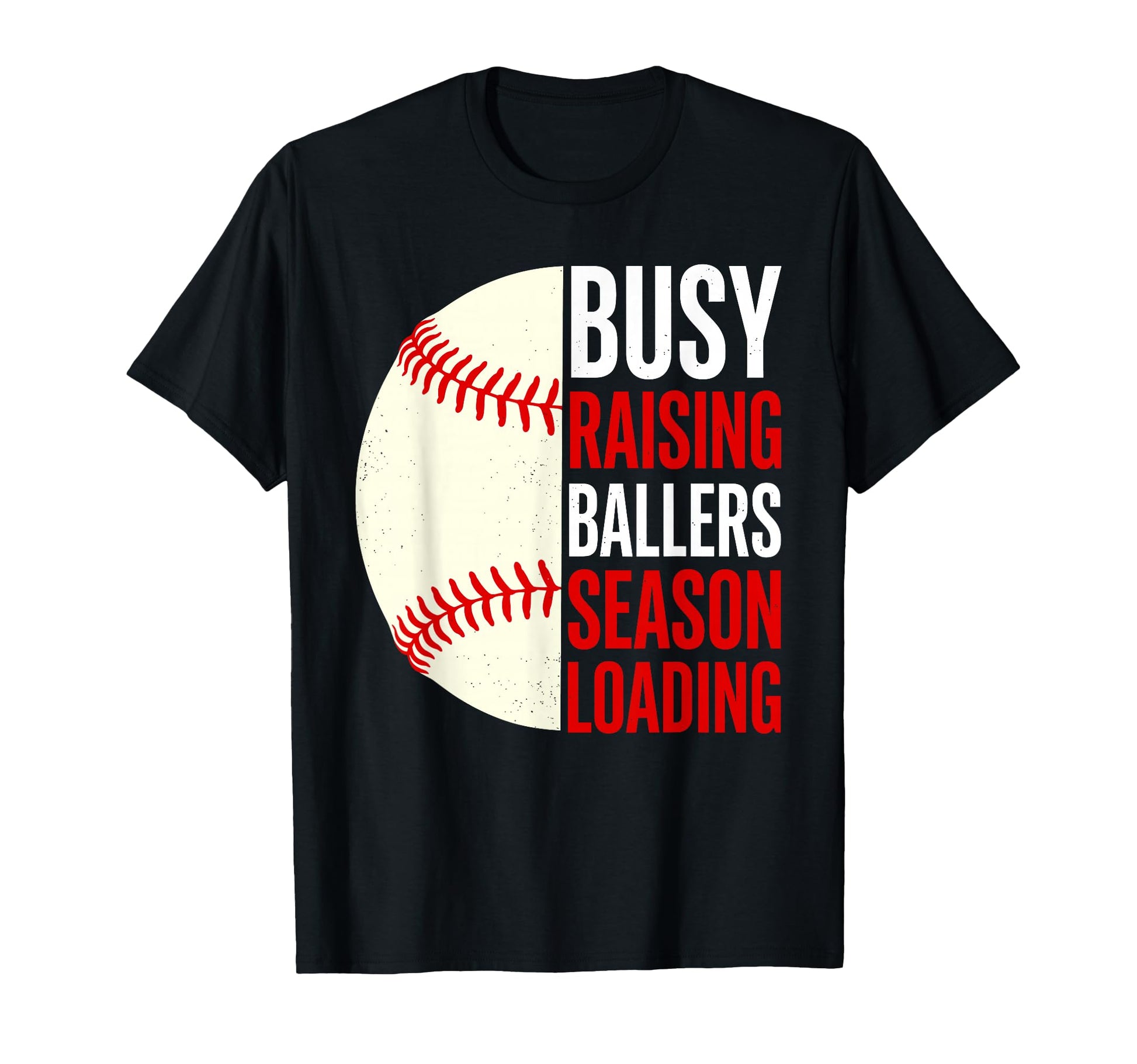 Busy Raising Ballers Season Loading T-Shirt - Streetwear Style Men Women - T-Shirt, Sweatshirt, Hoodie