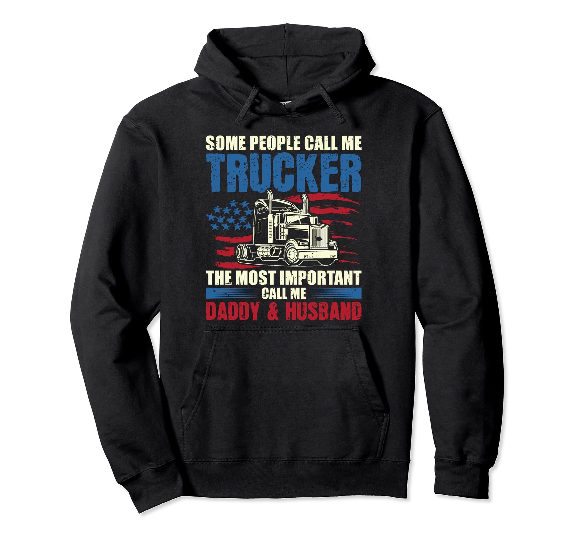 Some People Call Me Trucker Dad Father Hoodie - Novelty Apparel Men Women - T-Shirt, Sweatshirt, Hoodie