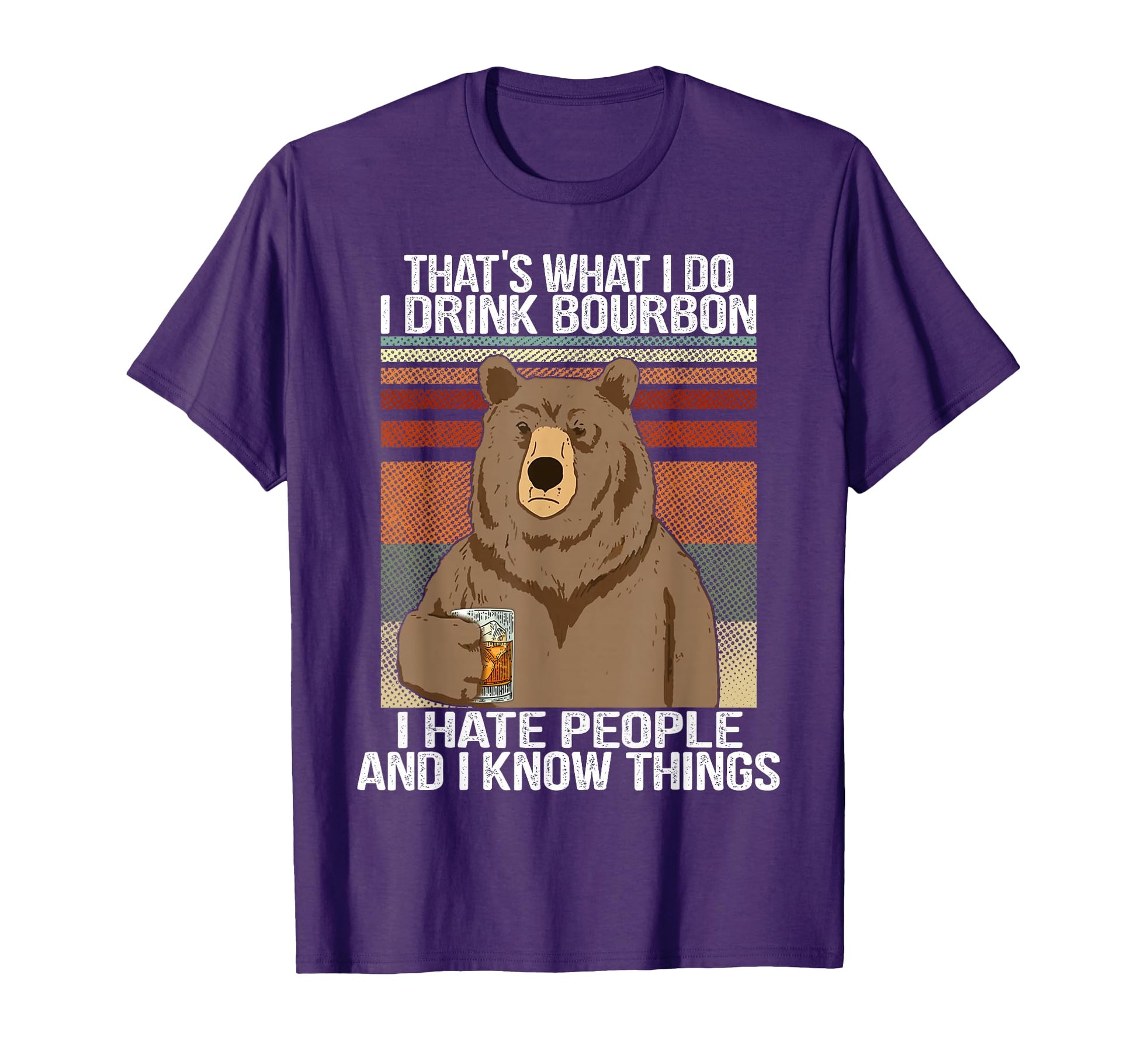 Thats What I Do I Drink Bourbon I T-Shirt - Custom Art Print Men Women - T-Shirt, Sweatshirt, Hoodie