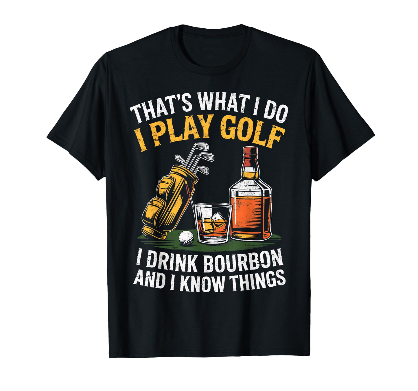 Thats What I Do I Play Golf T-Shirt - Casual Everyday Wear for Adults - T-Shirt, Sweatshirt, Hoodie
