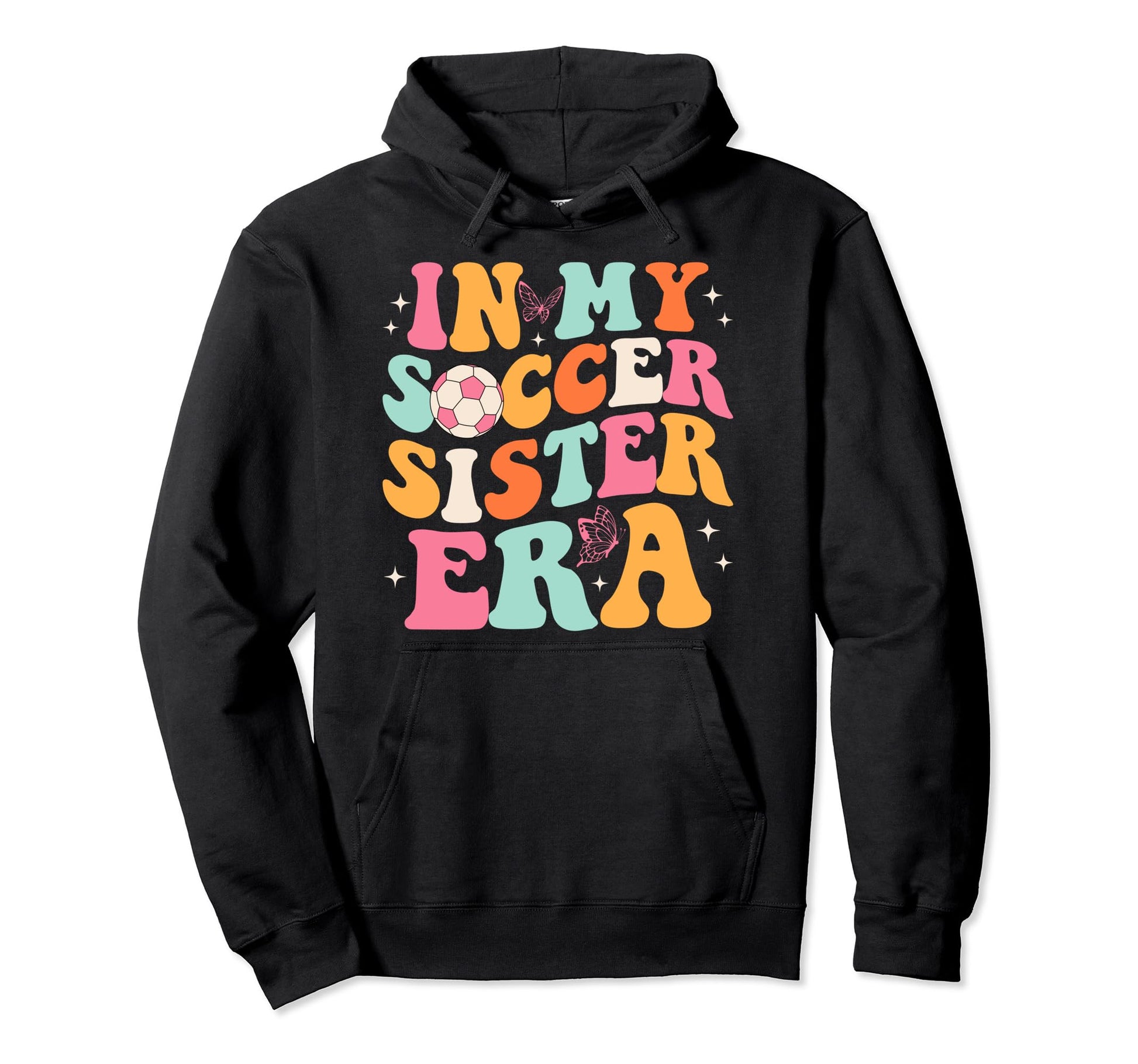 My Soccer Sister Era Groovy Soccer Hoodie - Custom Art Print Men Women - T-Shirt, Sweatshirt, Hoodie