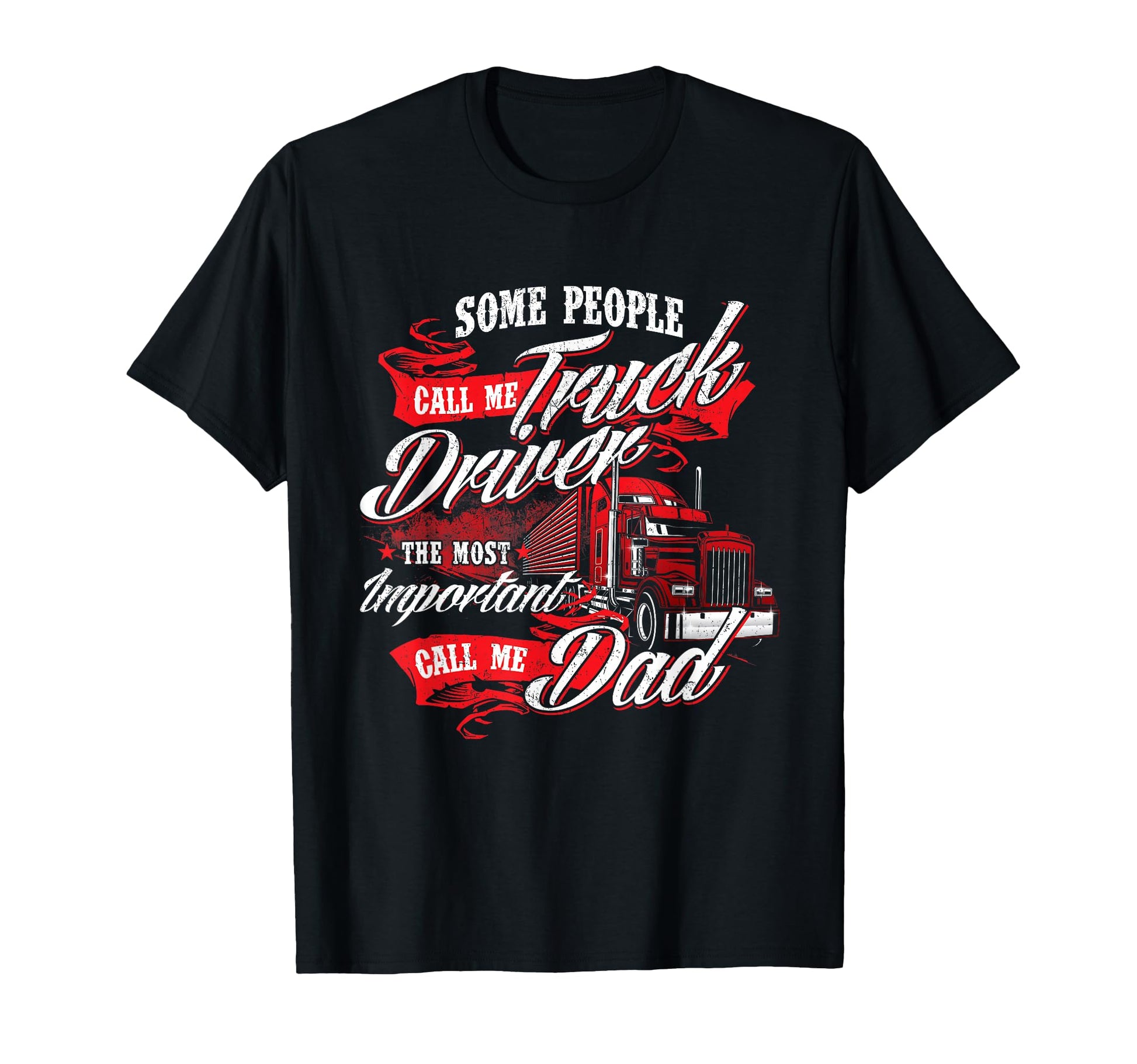 Truck Driver Dad Trucker Trucking Semi T-Shirt - Novelty Apparel Men Women - T-Shirt, Sweatshirt, Hoodie