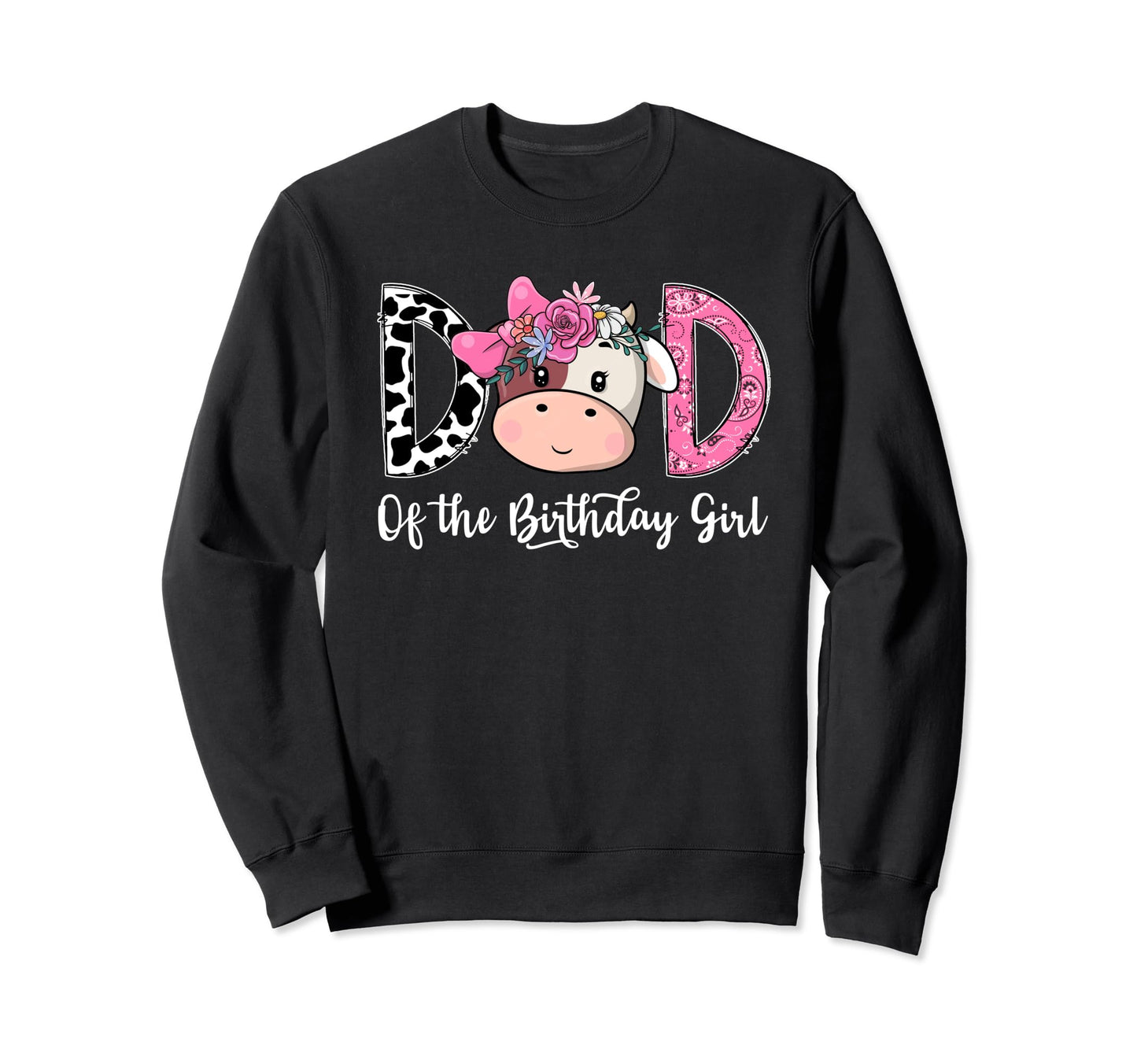 Dad Birthday Cow Farm Family Party Sweatshirt - Unique Graphic for Adults - T-Shirt, Sweatshirt, Hoodie