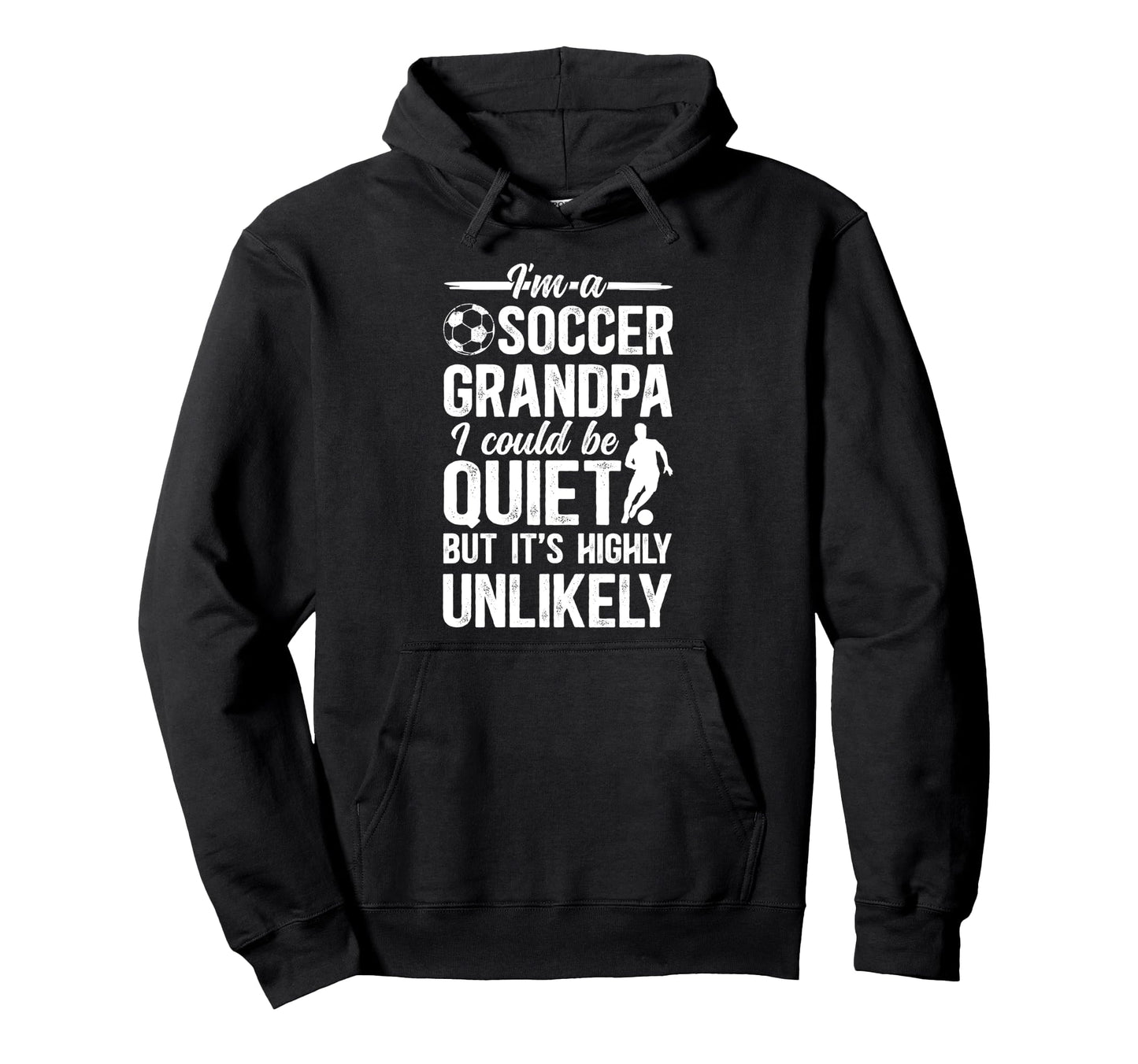 Im Soccer Grandpa Soccer Player Hoodie - Novelty Apparel for Adults - T-Shirt, Sweatshirt, Hoodie