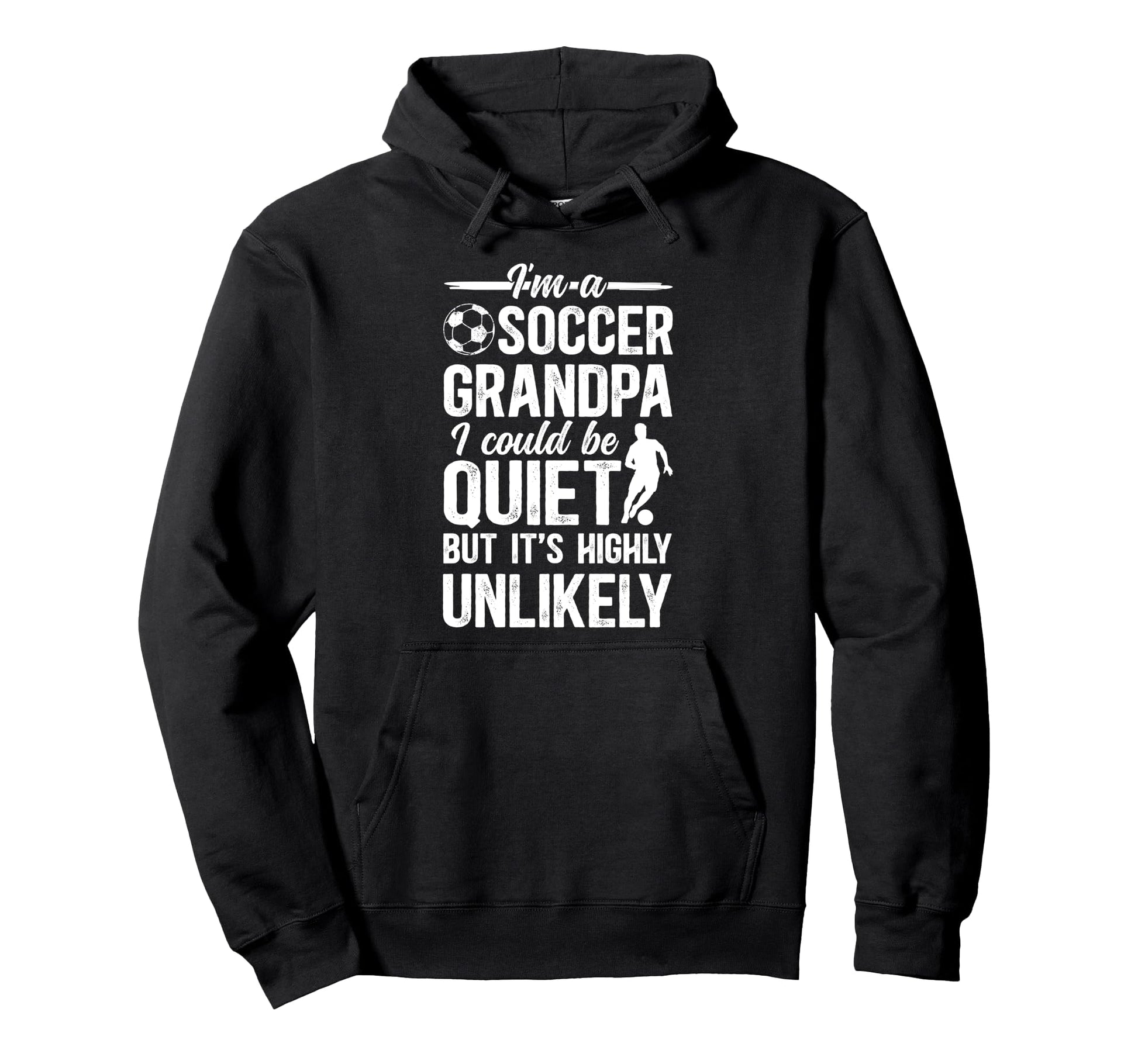 Im Soccer Grandpa Soccer Player Hoodie - Novelty Apparel for Adults - T-Shirt, Sweatshirt, Hoodie