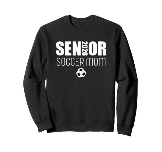 2026 Senior Soccer Mom Team Sweatshirt - Aesthetic Graphic Men Women - T-Shirt, Sweatshirt, Hoodie