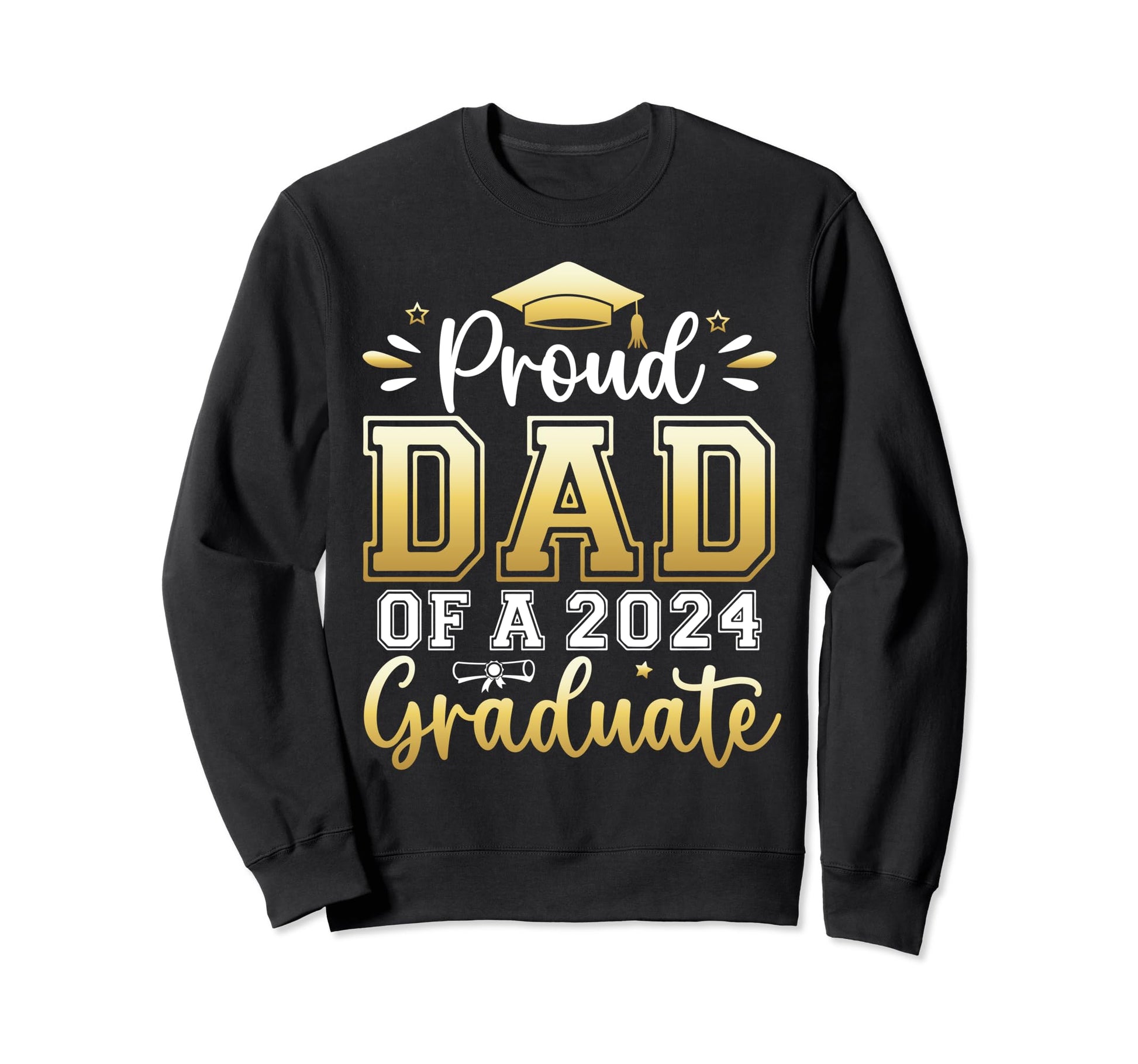 Proud Dad 2024 Graduate Senior Sweatshirt - Streetwear Style Unisex - T-Shirt, Sweatshirt, Hoodie
