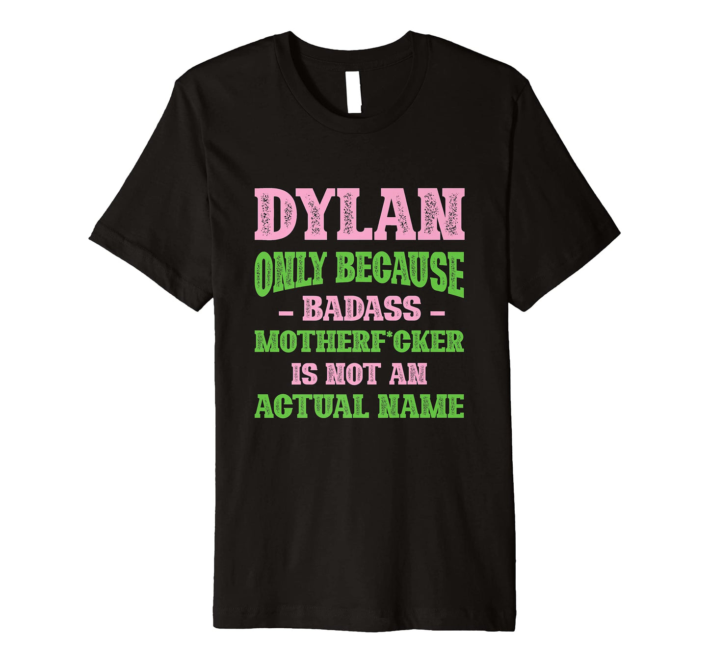 Badass Dylan Name Unique T-Shirt - Casual Everyday Wear for Adults - T-Shirt, Sweatshirt, Hoodie