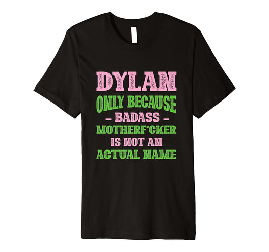 Badass Dylan Name Unique T-Shirt - Casual Everyday Wear for Adults - T-Shirt, Sweatshirt, Hoodie