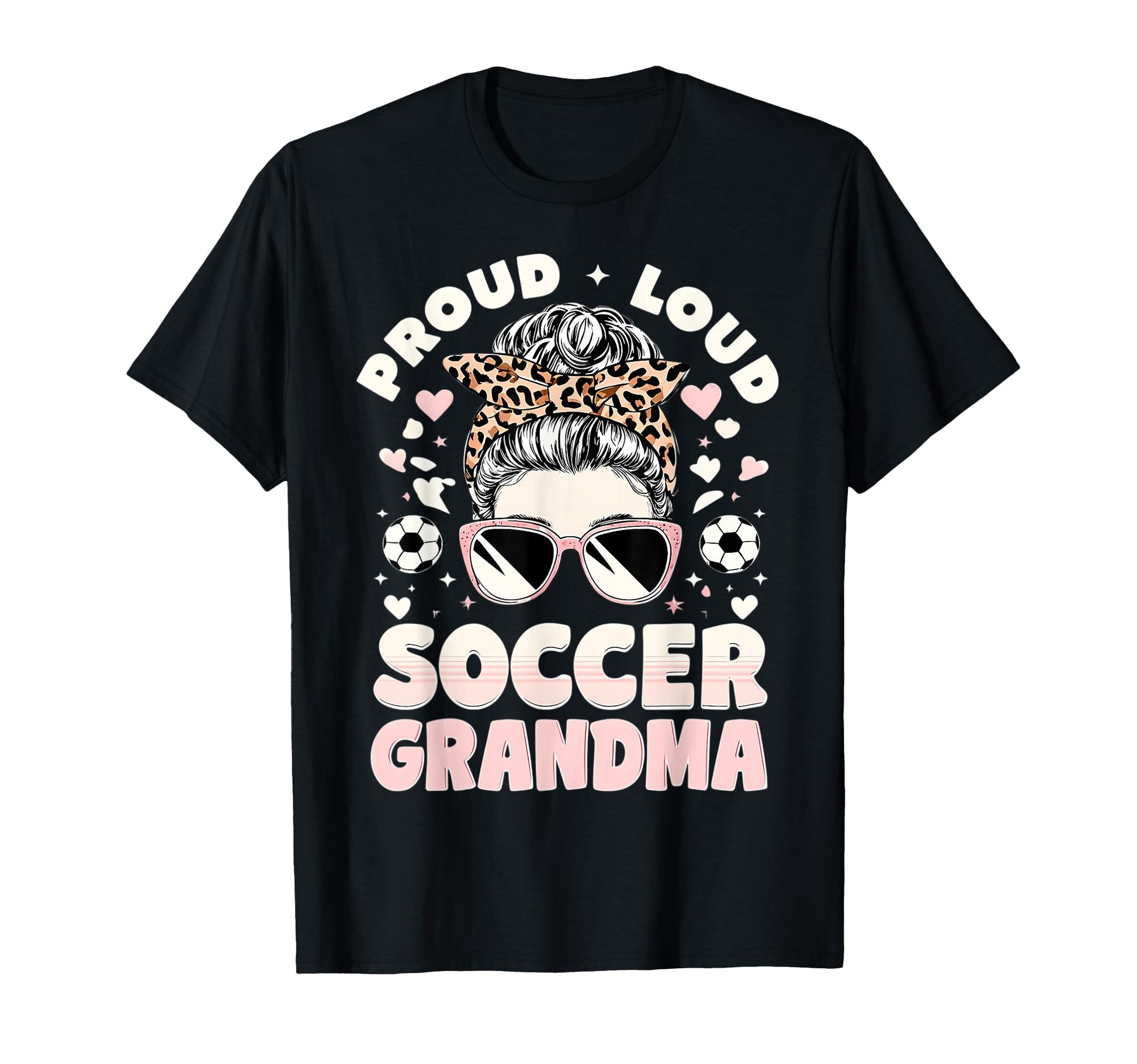 Loud Proud Soccer Grandma T-Shirt - Casual Everyday Wear Unisex - T-Shirt, Sweatshirt, Hoodie