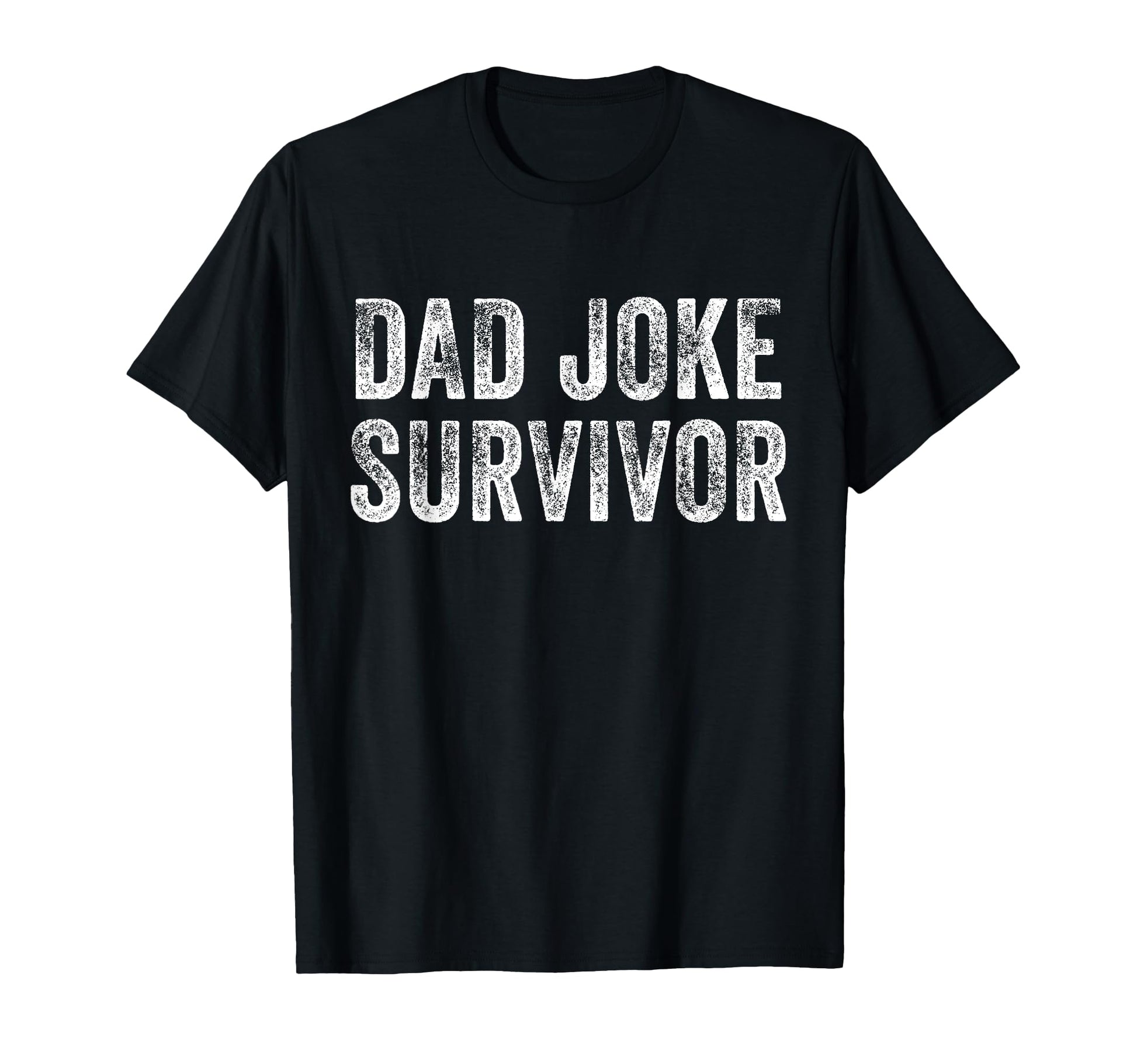 Funny Dad Joke Survivor Sarcastic T-Shirt - Novelty Apparel for Adults - T-Shirt, Sweatshirt, Hoodie