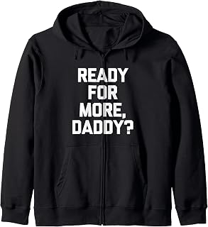Sponsored Ad Ready For More, Daddy? Funny Saying - Adult & Kids T-Shirts, Sweatshirts & Hoodies apparel design preview 1