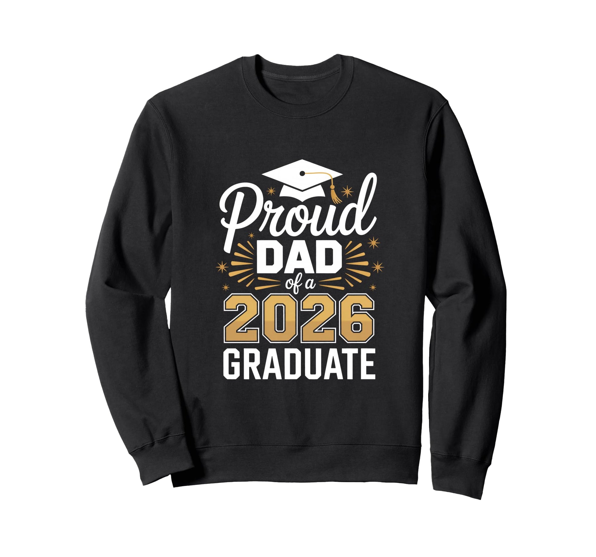Proud Dad 2026 Graduate Graduation Sweatshirt - Custom Art Print Unisex - T-Shirt, Sweatshirt, Hoodie