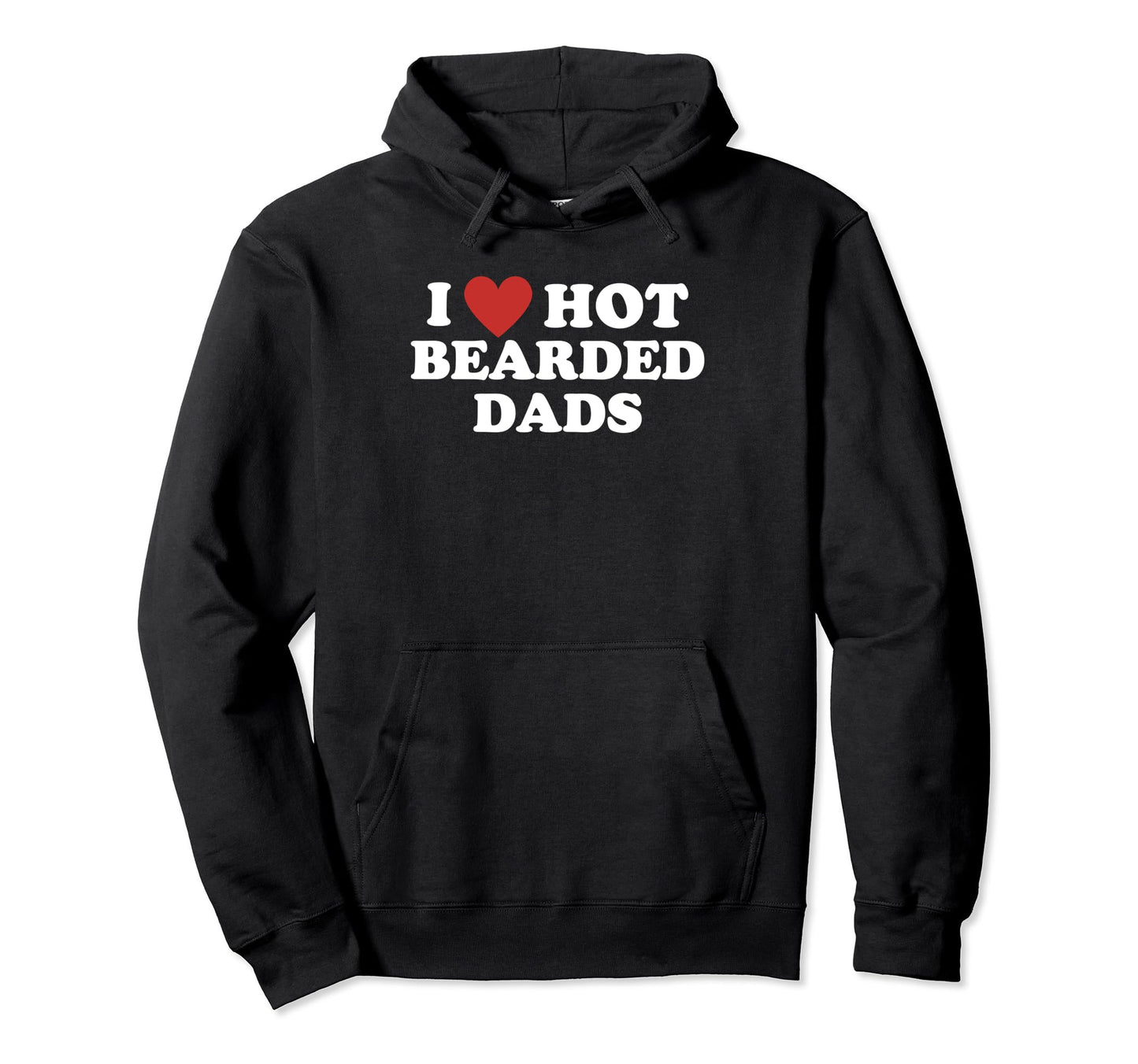 I Love Hot Bearded Dads Funny Hoodie - Aesthetic Graphic for Adults - T-Shirt, Sweatshirt, Hoodie
