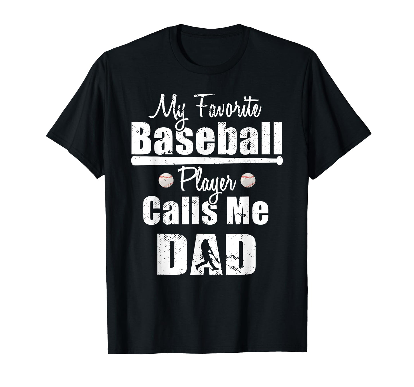 My Favorite Baseball Player Calls Me Dad T-Shirt - Graphic Print Men Women - T-Shirt, Sweatshirt, Hoodie