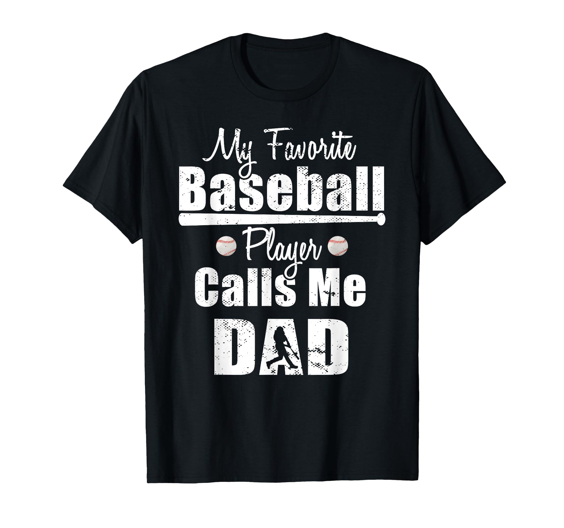 My Favorite Baseball Player Calls Me Dad T-Shirt - Graphic Print Men Women - T-Shirt, Sweatshirt, Hoodie