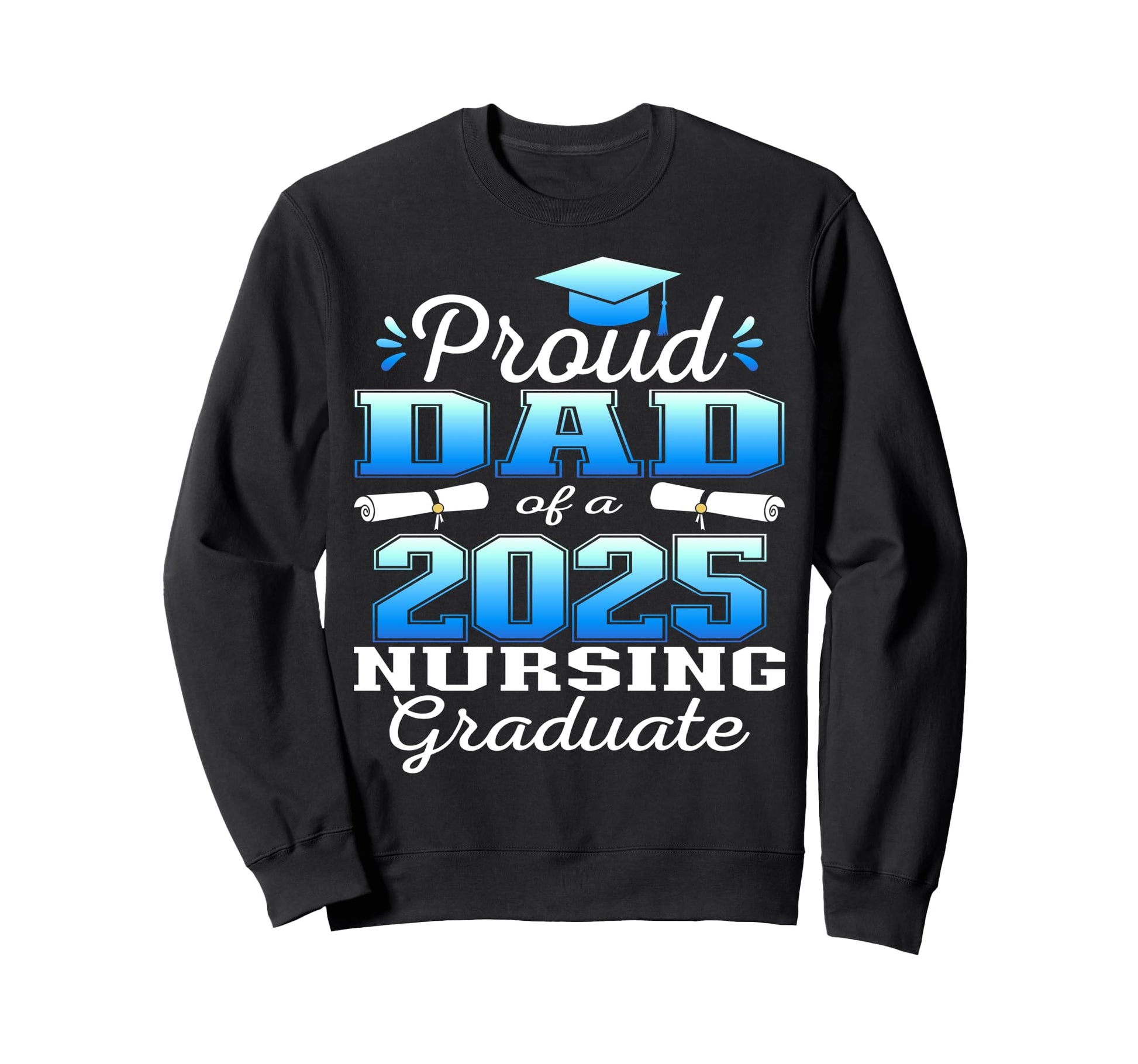 Proud Dad Class 2025 Nursing Sweatshirt - Minimalist Print Men Women - T-Shirt, Sweatshirt, Hoodie