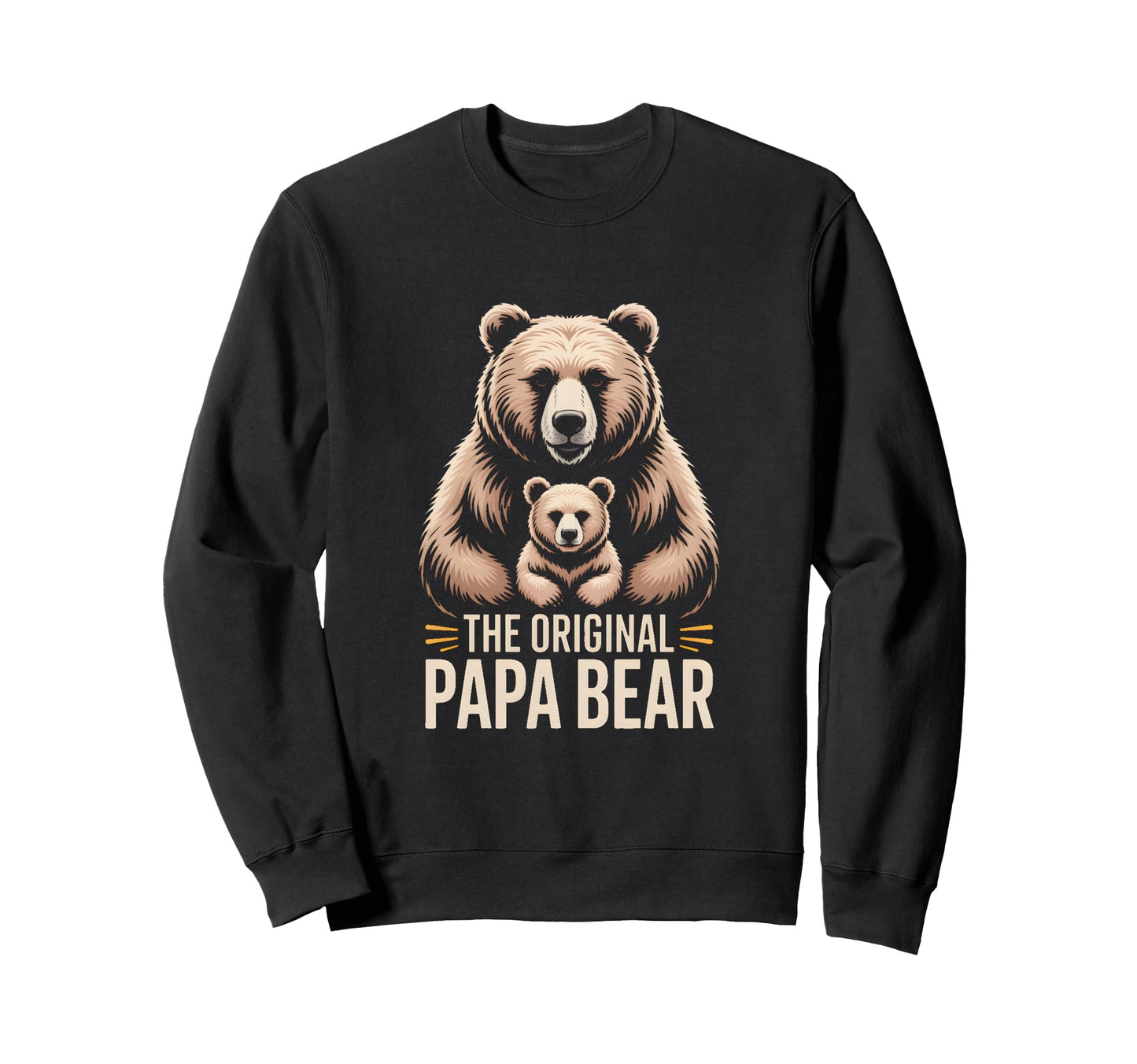 Original Papa Bear Family Sweatshirt - Fun Novelty Design Men Women - T-Shirt, Sweatshirt, Hoodie