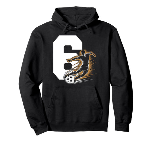 6 Soccer Birthday Gift Soccer Fan Hoodie - Custom Art Print for Adults - T-Shirt, Sweatshirt, Hoodie