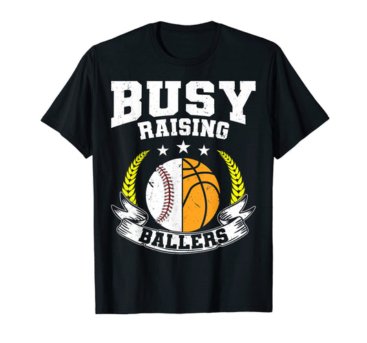Ball Mom Dad Busy Raising Ballers T-Shirt - Casual Everyday Wear Men Women - T-Shirt, Sweatshirt, Hoodie