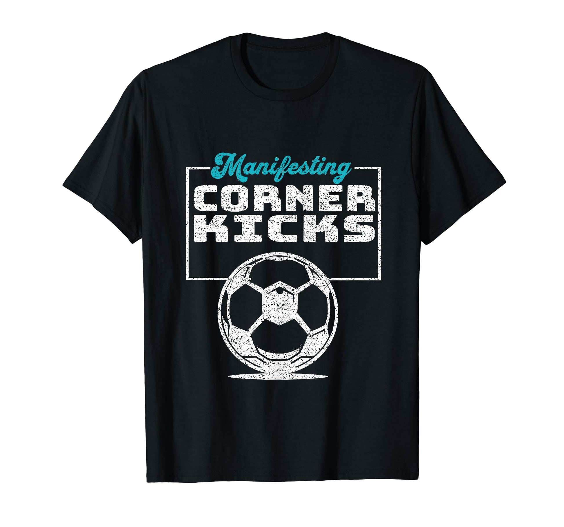 Manifesting Corner Kicks Soccer Player Fan T-Shirt - Novelty Apparel Unisex - T-Shirt, Sweatshirt, Hoodie