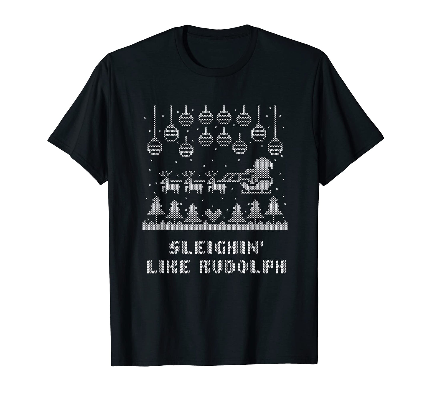 Sleighin Like Rudolph Dad Jokes Punchline T-Shirt - Trendy Graphic Unisex - T-Shirt, Sweatshirt, Hoodie