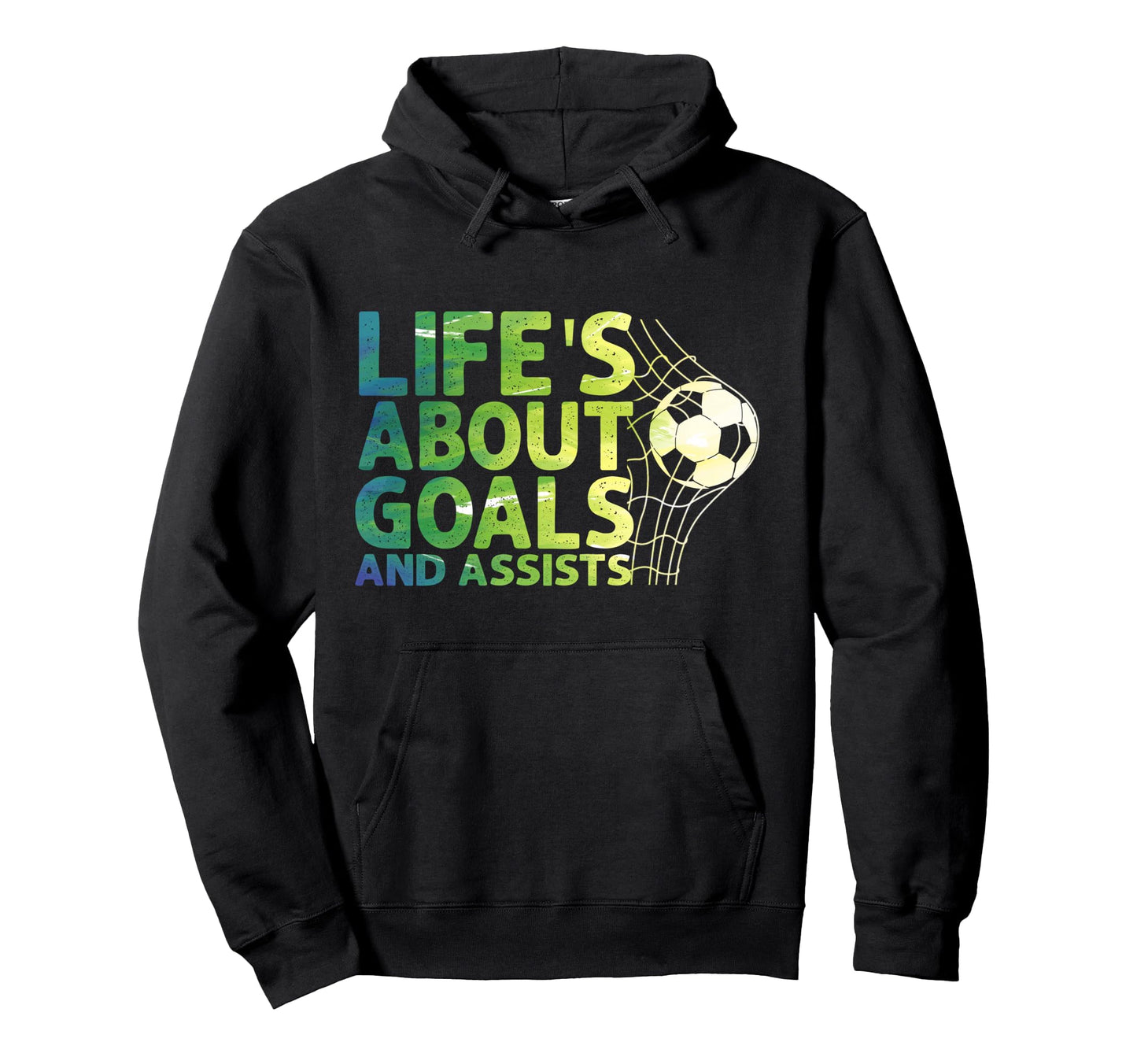 Life Is About Goals And Assists Futbol Hoodie - Streetwear Style Men Women - T-Shirt, Sweatshirt, Hoodie