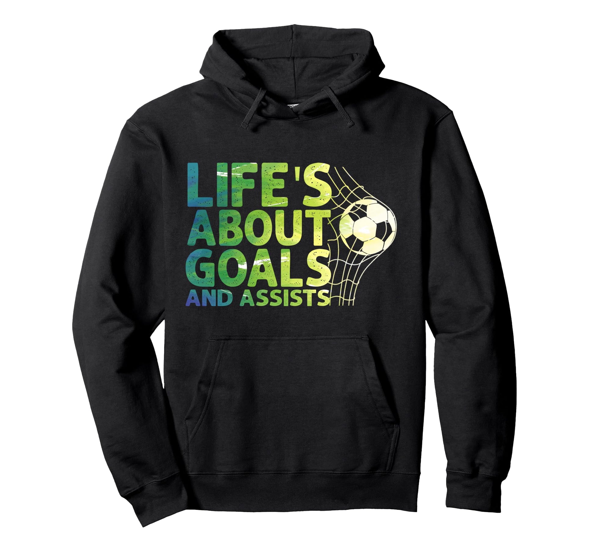 Life Is About Goals And Assists Futbol Hoodie - Streetwear Style Men Women - T-Shirt, Sweatshirt, Hoodie