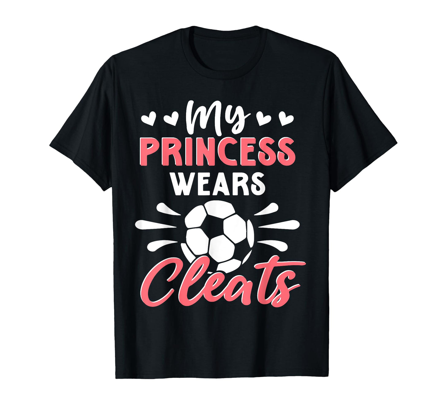 Soccer Mom My Princess Wears Cleats T-Shirt - Minimalist Print Unisex - T-Shirt, Sweatshirt, Hoodie