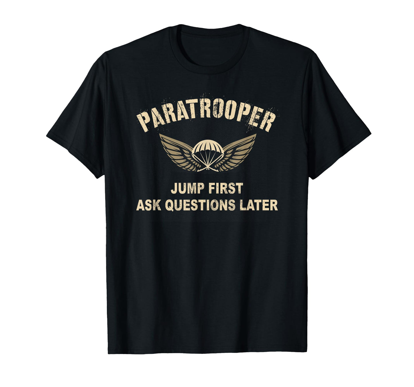 Paratrooper Jump First Ask Later T-Shirt - Casual Everyday Wear for Adults - T-Shirt, Sweatshirt, Hoodie