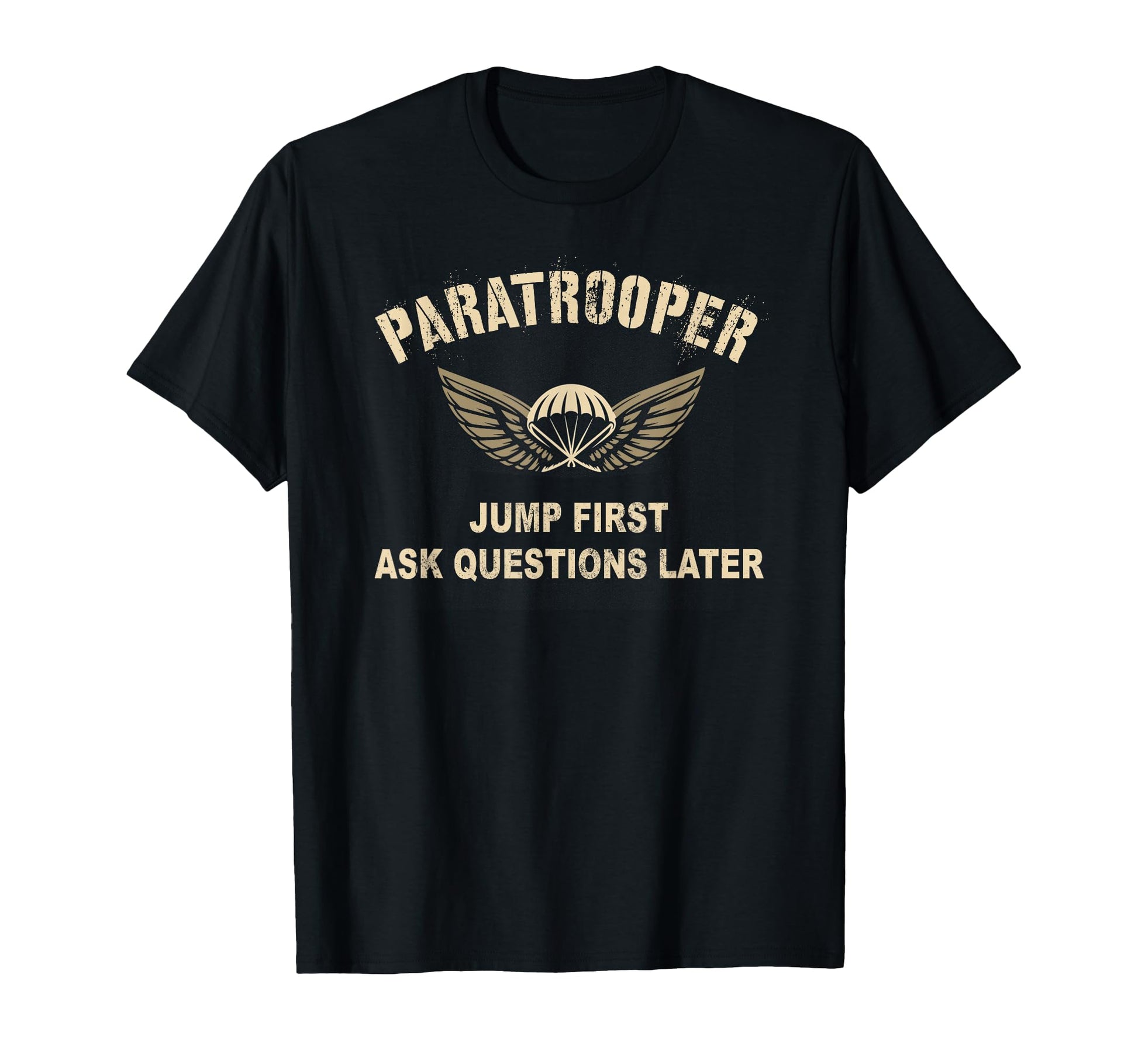 Paratrooper Jump First Ask Later T-Shirt - Casual Everyday Wear for Adults - T-Shirt, Sweatshirt, Hoodie