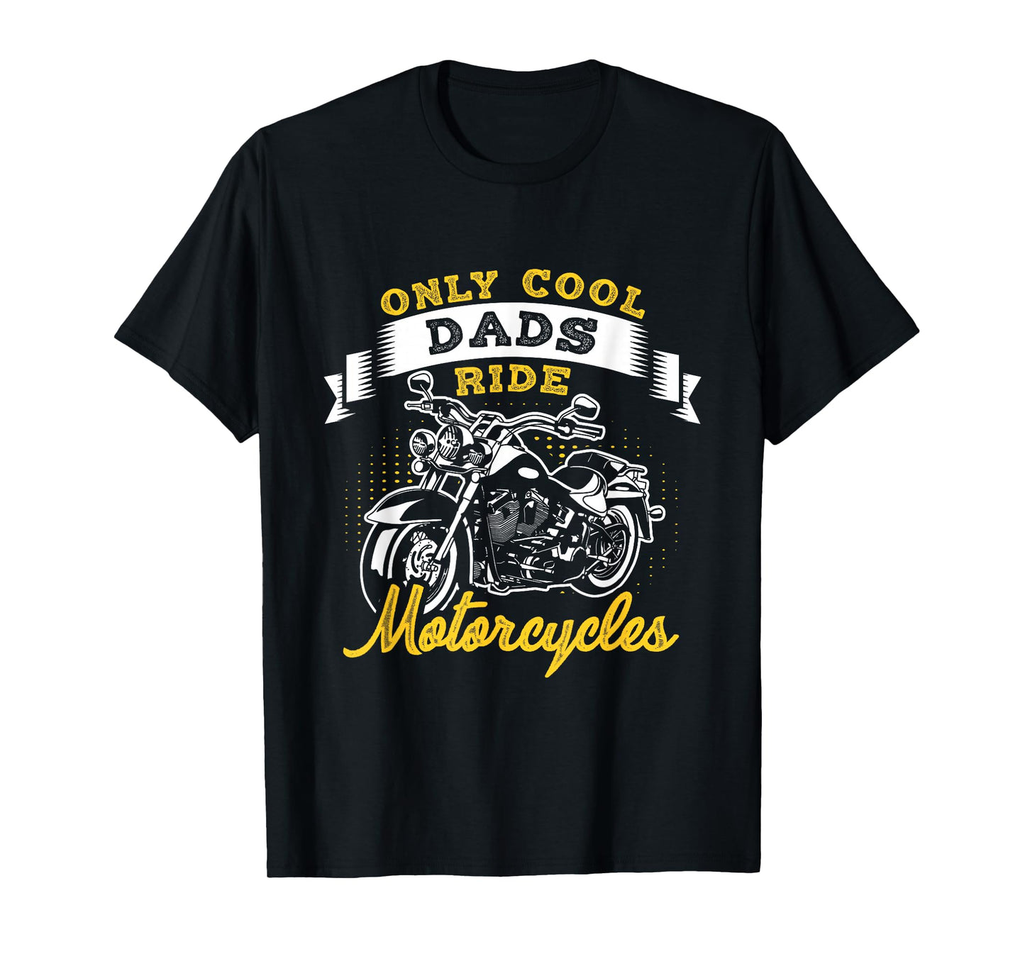 Only Dads Ride Motorcycles Dads T-Shirt - Aesthetic Graphic Unisex - T-Shirt, Sweatshirt, Hoodie