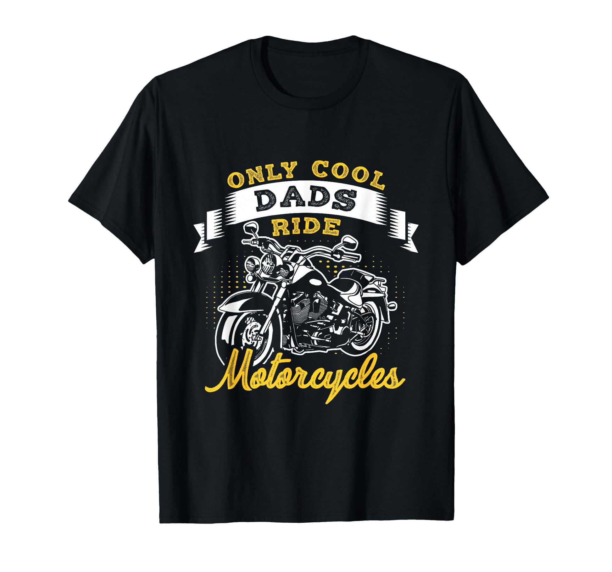 Only Dads Ride Motorcycles Dads T-Shirt - Aesthetic Graphic Unisex - T-Shirt, Sweatshirt, Hoodie