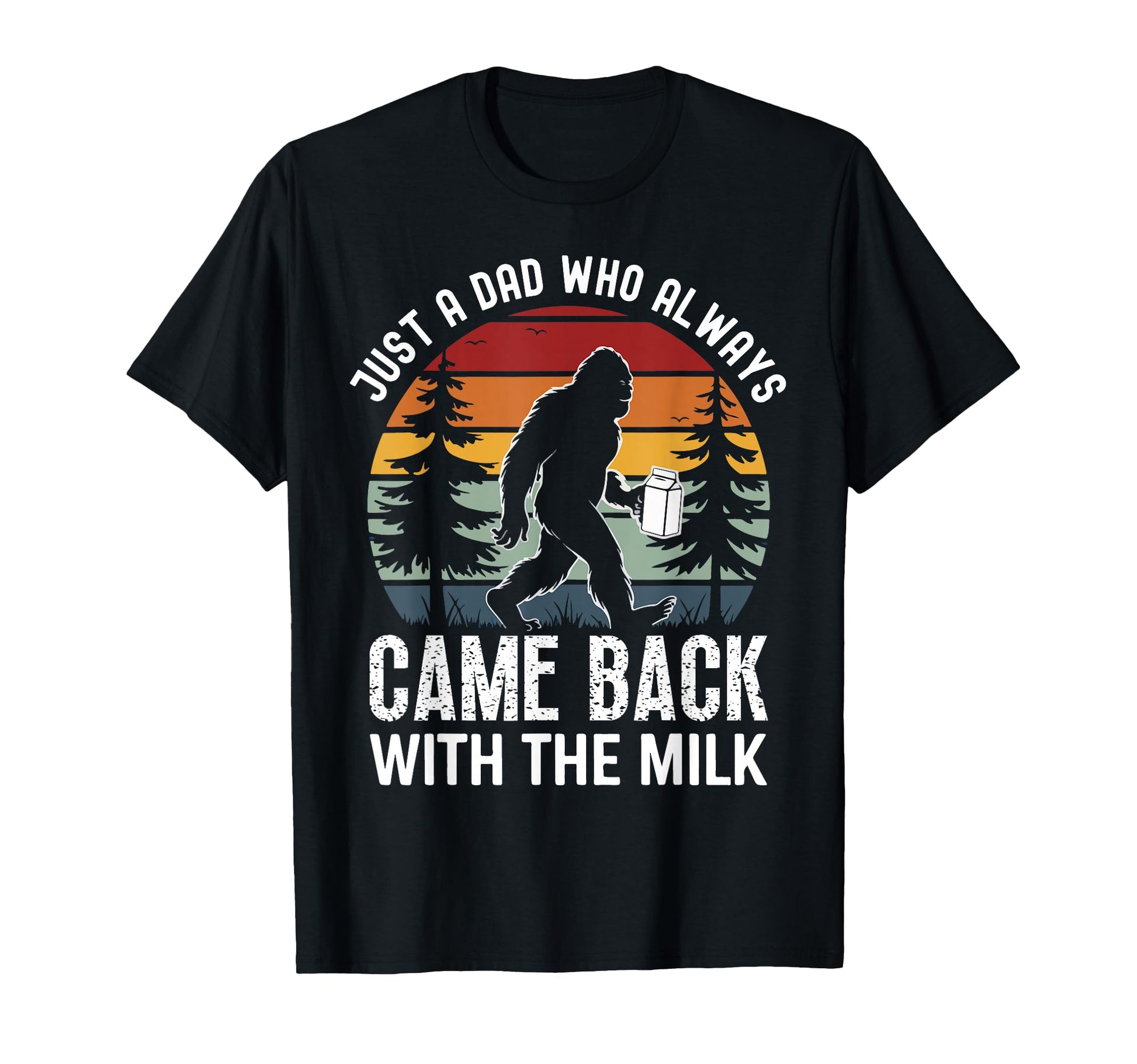 Just Dad Who Always Came Back Milk T-Shirt - Trendy Graphic Men Women - T-Shirt, Sweatshirt, Hoodie
