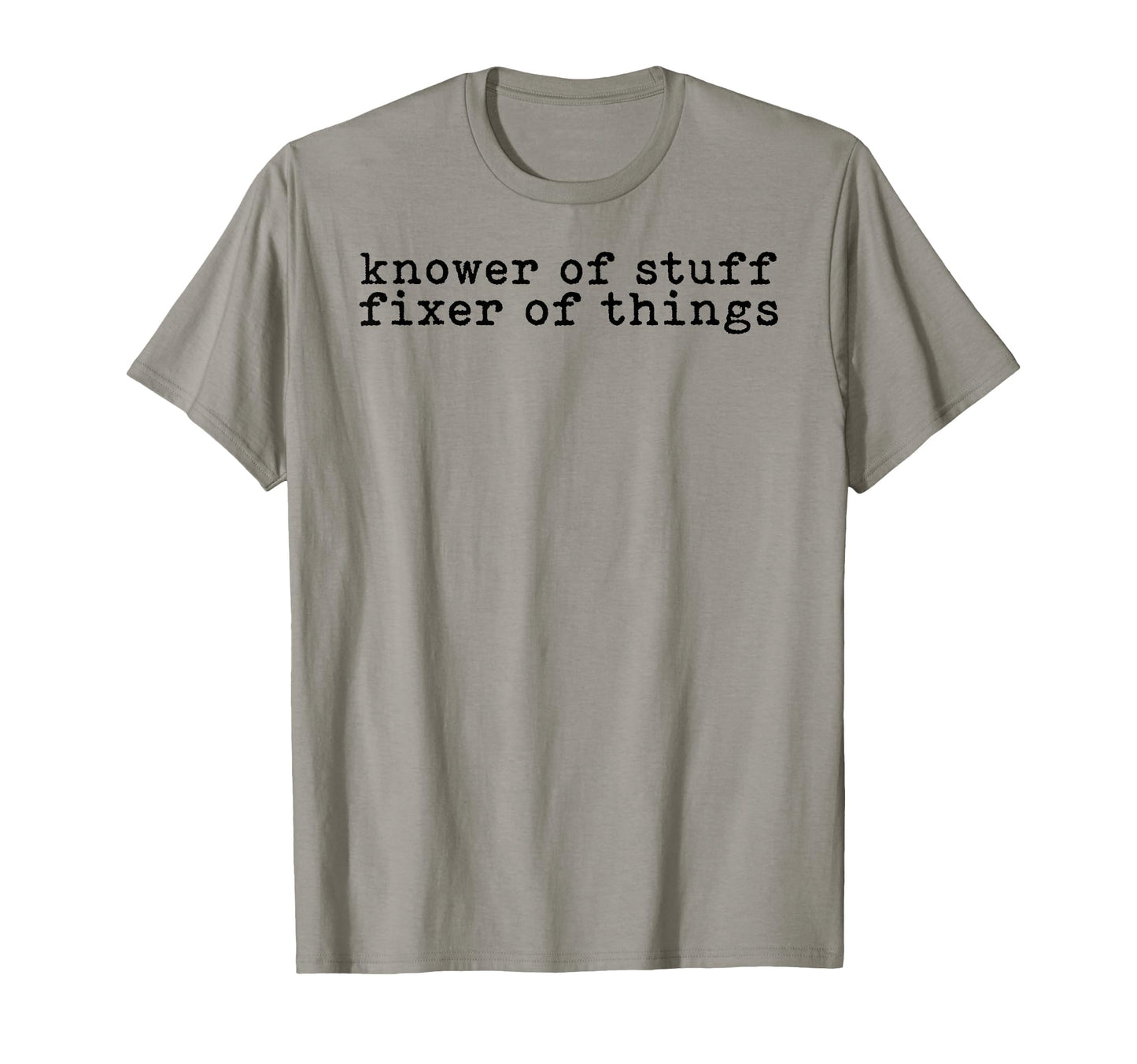 Knower Stuff Fixer Things Funny Handyman T-Shirt - Graphic Print Men Women - T-Shirt, Sweatshirt, Hoodie