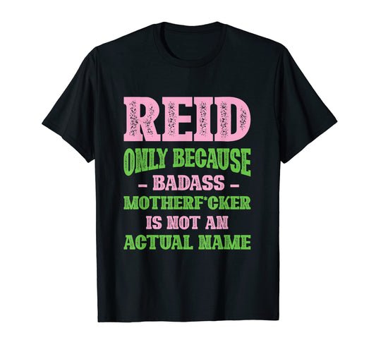 Badass Reid Name Unique Nickname Quirky Dad T-Shirt - Graphic Print Unisex - T-Shirt, Sweatshirt, Hoodie
