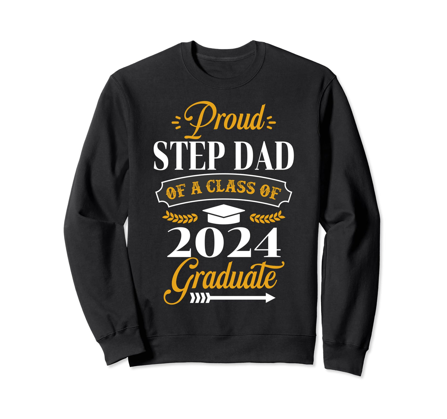 Proud Step Dad Class 2024 Graduation Sweatshirt - Trendy Graphic Unisex - T-Shirt, Sweatshirt, Hoodie