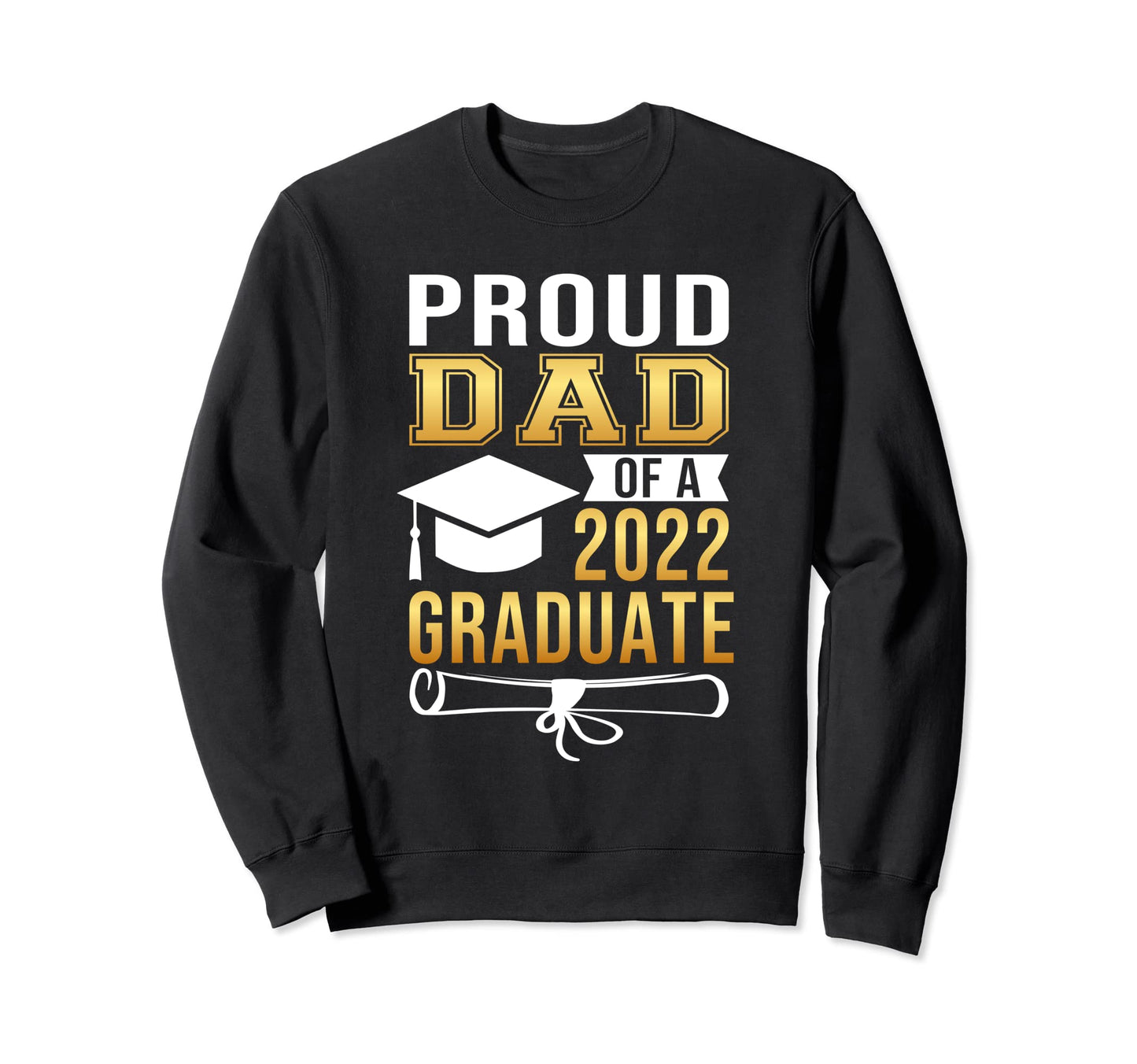 Proud Dad 2022 Graduate Sweatshirt - Minimalist Print Men Women - T-Shirt, Sweatshirt, Hoodie