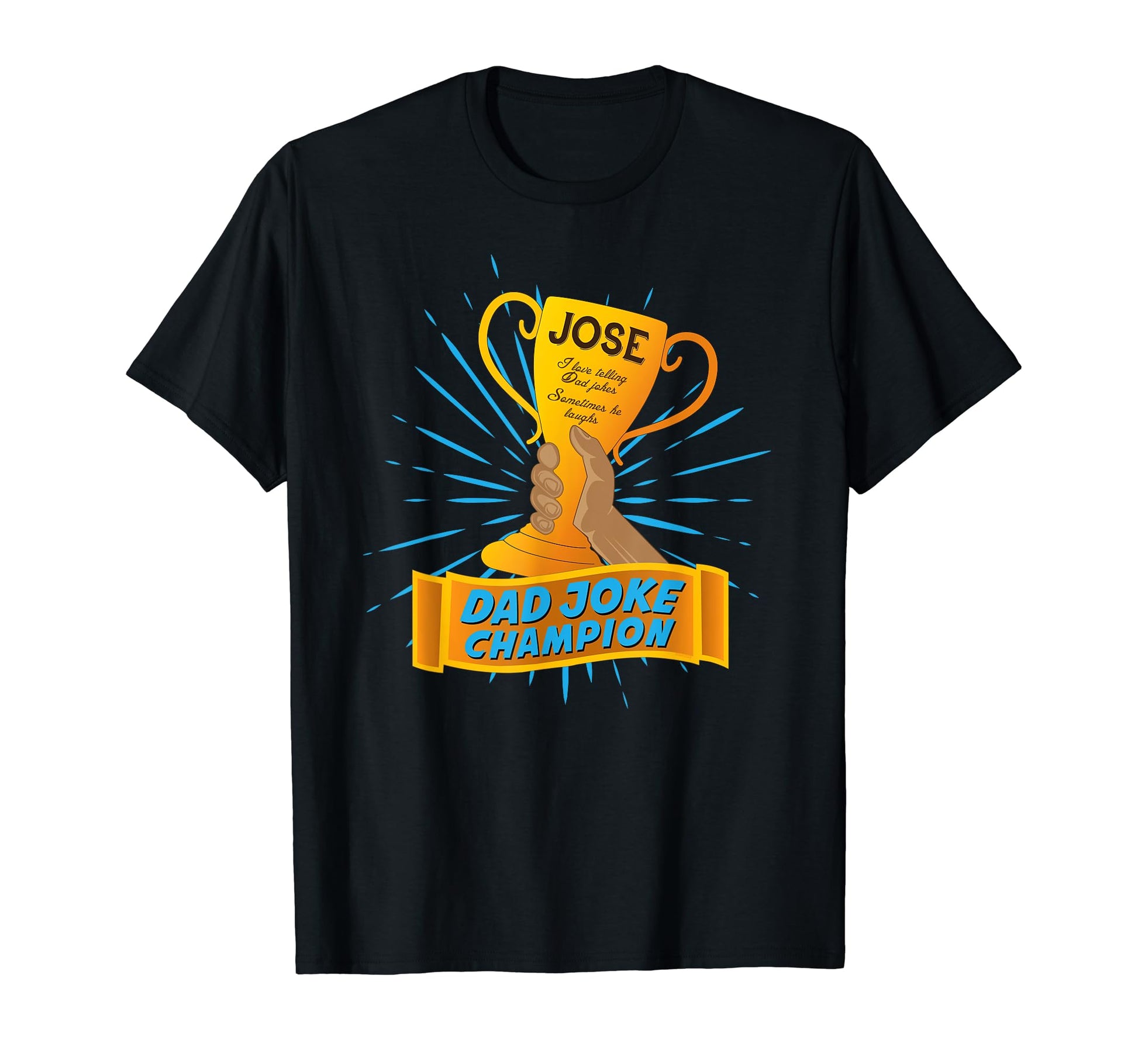 Jose Dad Joke Champion T-Shirt - Fun Novelty Design for Adults - T-Shirt, Sweatshirt, Hoodie