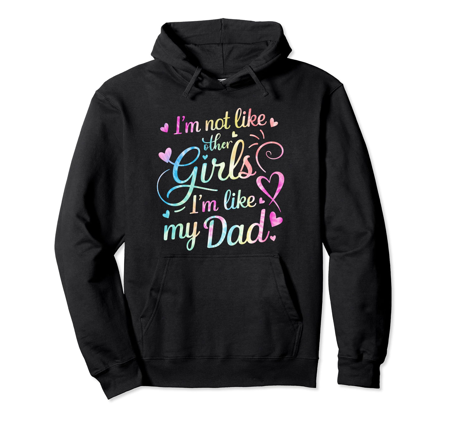 Im Not Like Other Im Like My Dad Hoodie - Minimalist Print Men Women - T-Shirt, Sweatshirt, Hoodie