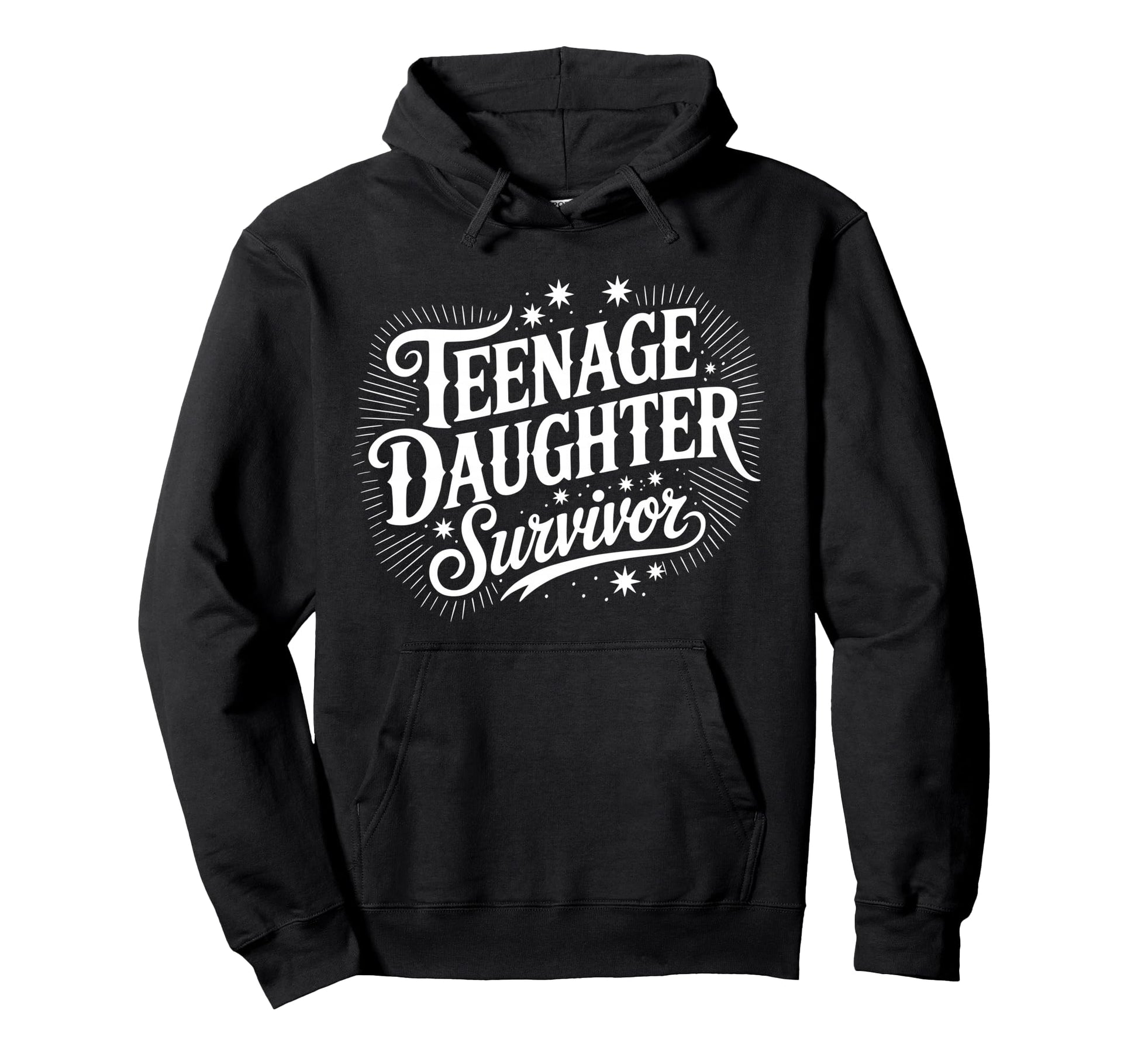 Teenage Daughter Survivor Daddy Hoodie - Casual Everyday Wear Men Women - T-Shirt, Sweatshirt, Hoodie